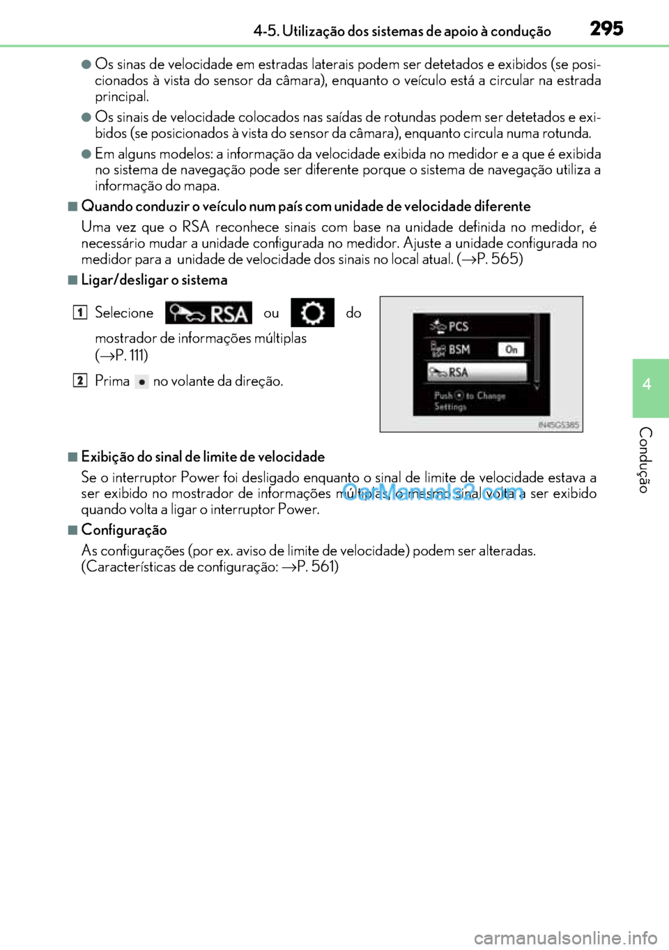 Lexus GS300h 2017 Manual do proprietário (in Portuguese) 295
295295 2954-5. Utilização dos sistemas de apoio à condução
4
Condução
●Os sinas de velocidade em estradas laterais podem ser detetados e exibidos (se posi-
cionados à vista do sensor da Lexus GS300h 2017 Manual do proprietário (in Portuguese) 295
295295 2954-5. Utilização dos sistemas de apoio à condução
4
Condução
●Os sinas de velocidade em estradas laterais podem ser detetados e exibidos (se posi-
cionados à vista do sensor da