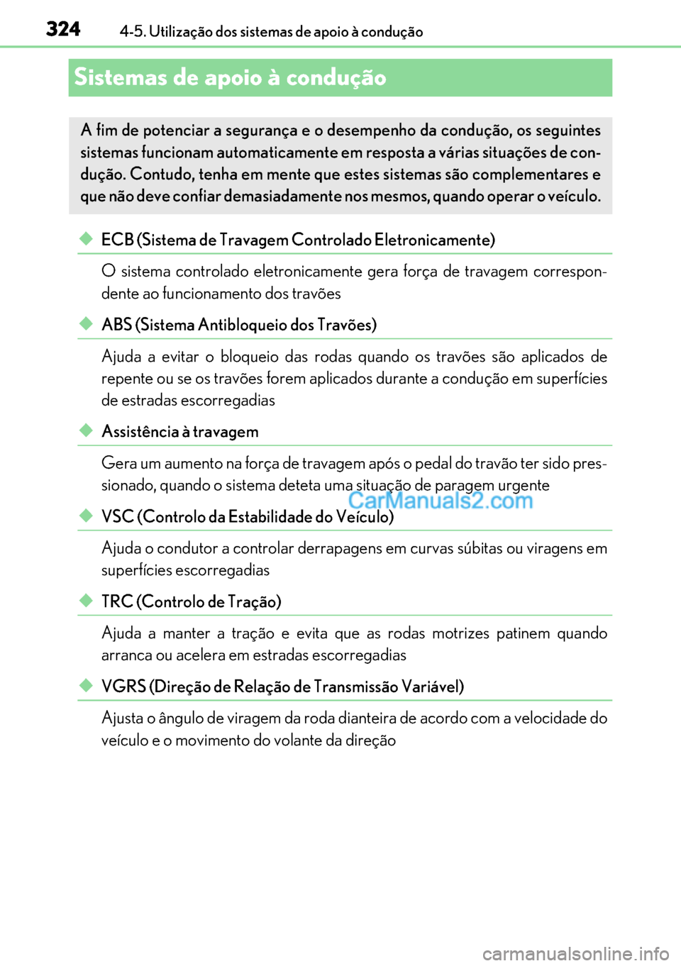 Lexus GS300h 2017 Manual do proprietário (in Portuguese) 324
324324 3244-5. Utilização dos sistemas de apoio à condução
Sistemas de apoio à condução
◆ECB (Sistema de Travagem Controlado Eletronicamente)
O sistema controlado eletronicamente gera fo Lexus GS300h 2017 Manual do proprietário (in Portuguese) 324
324324 3244-5. Utilização dos sistemas de apoio à condução
Sistemas de apoio à condução
◆ECB (Sistema de Travagem Controlado Eletronicamente)
O sistema controlado eletronicamente gera fo