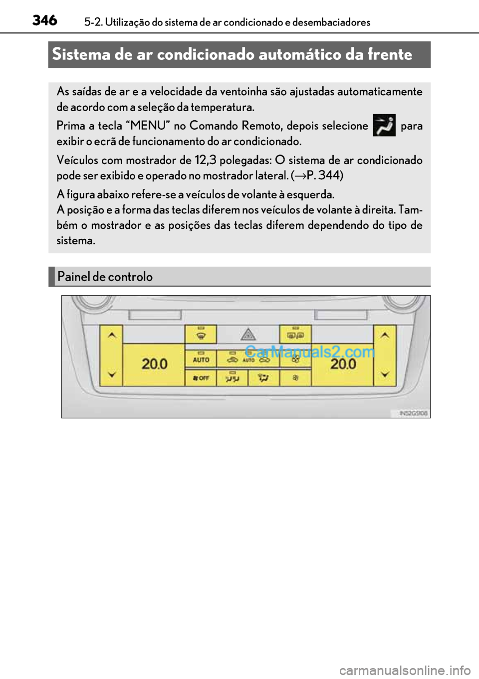 Lexus GS300h 2017 Manual do proprietário (in Portuguese) 346
346346 3465-2. Utilização do sistema de ar condicionado e desembaciadores
Sistema de ar condicionado automático da frente
As saídas de ar e a velocidade da ventoinha são ajustadas automaticam Lexus GS300h 2017 Manual do proprietário (in Portuguese) 346
346346 3465-2. Utilização do sistema de ar condicionado e desembaciadores
Sistema de ar condicionado automático da frente
As saídas de ar e a velocidade da ventoinha são ajustadas automaticam