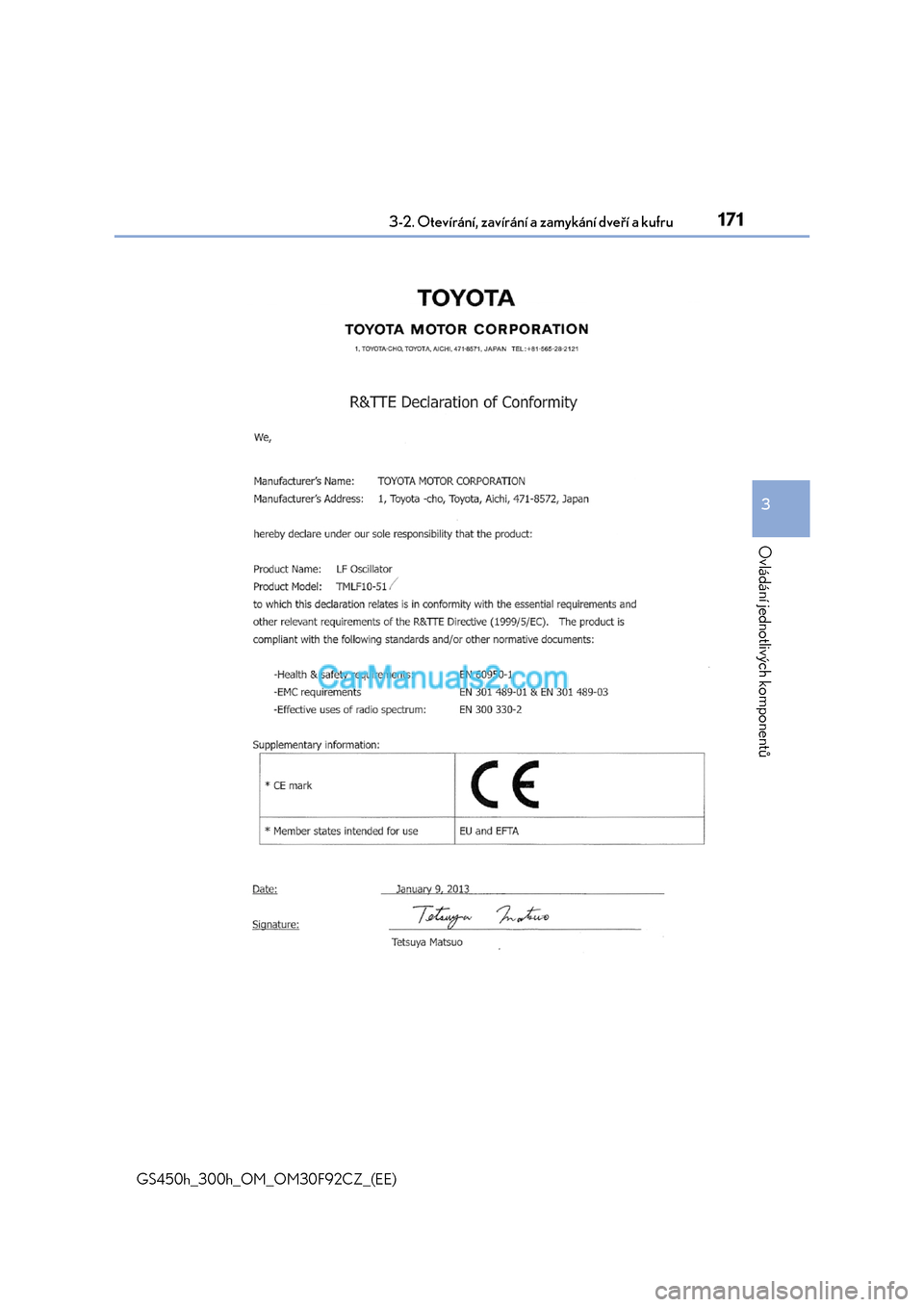 Lexus GS300h 2017 Návod k obsluze (in Czech) 1713-2. Otevírání, zavírání a zamykání dveří a kufru
3
Ovládání jednotlivých komponentů
GS450h_300h_OM_OM30F92CZ_(EE) Lexus GS300h 2017 Návod k obsluze (in Czech) 1713-2. Otevírání, zavírání a zamykání dveří a kufru
3
Ovládání jednotlivých komponentů
GS450h_300h_OM_OM30F92CZ_(EE)