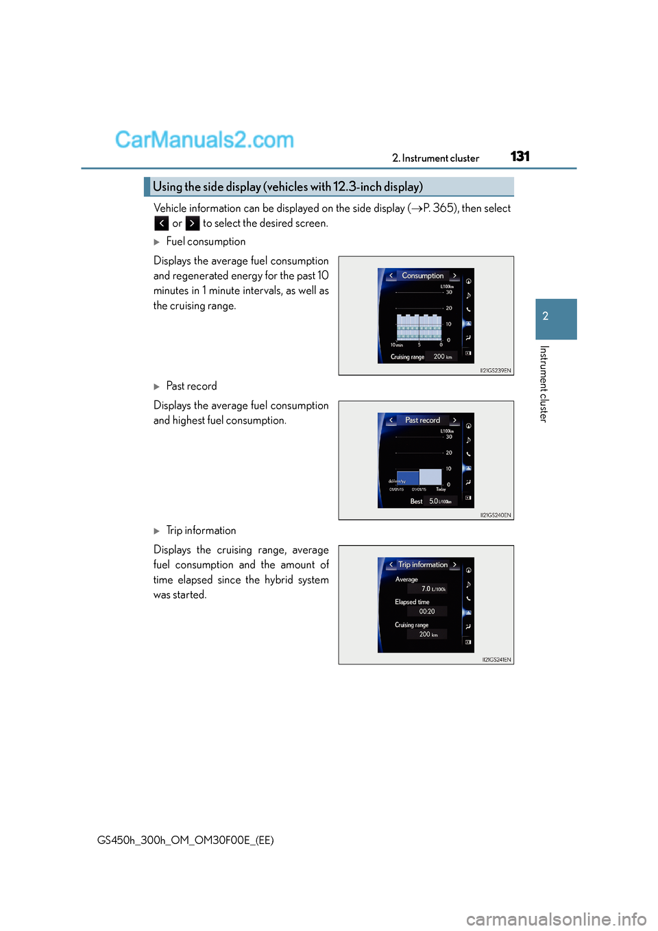 Lexus GS300h 2016  Owners Manual 1312. Instrument cluster
2
Instrument cluster
GS450h_300h_OM_OM30F00E_(EE)
Vehicle information can be displayed on the side display (→P.  3 6 5 ) ,  t h e n  s e l e c t
 or   to select the desired 