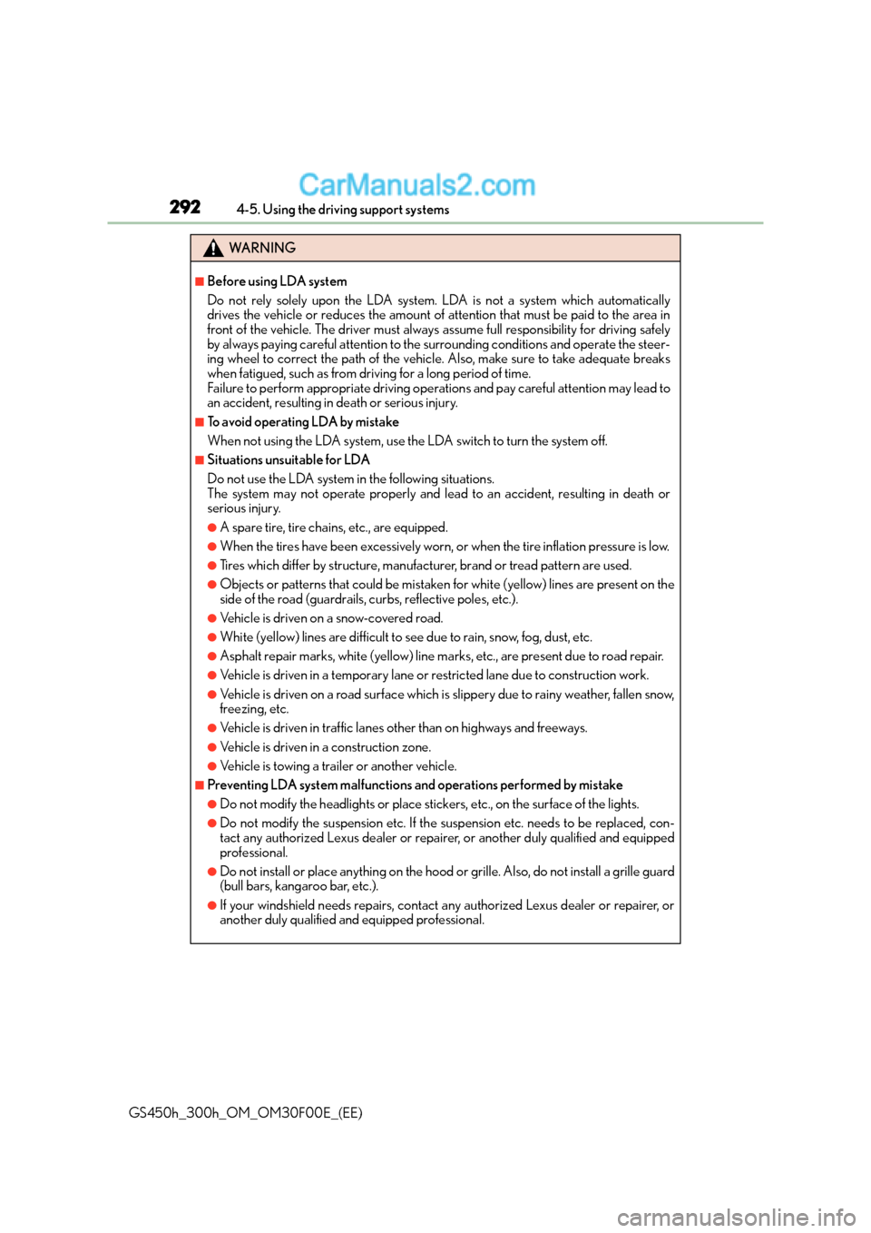 Lexus GS300h 2016  Owners Manual 2924-5. Using the driving support systems
GS450h_300h_OM_OM30F00E_(EE)
WA R N I N G
■Before using LDA system
Do not rely solely upon the LDA system. LDA is not a system which automatically
drives th
