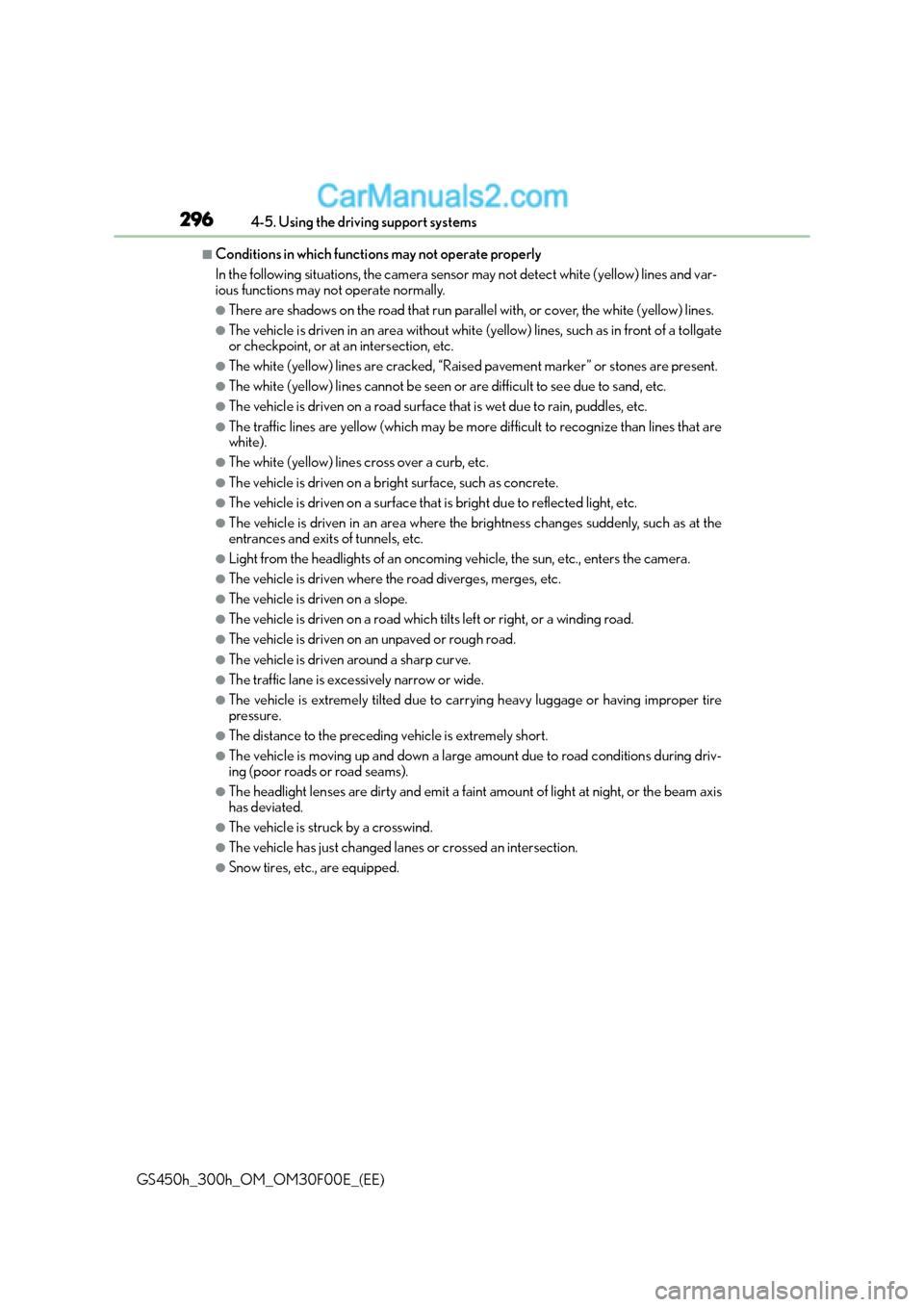 Lexus GS300h 2016 User Guide 2964-5. Using the driving support systems
GS450h_300h_OM_OM30F00E_(EE)
■Conditions in which functions may not operate properly
In the following situations, the camera sensor  may not detect white (y