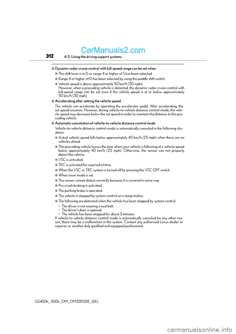 Lexus GS300h 2016  Owners Manual 3124-5. Using the driving support systems
GS450h_300h_OM_OM30F00E_(EE)
■Dynamic radar cruise control with full-speed range can be set when
●The shift lever is in D or range 4 or higher of S has be