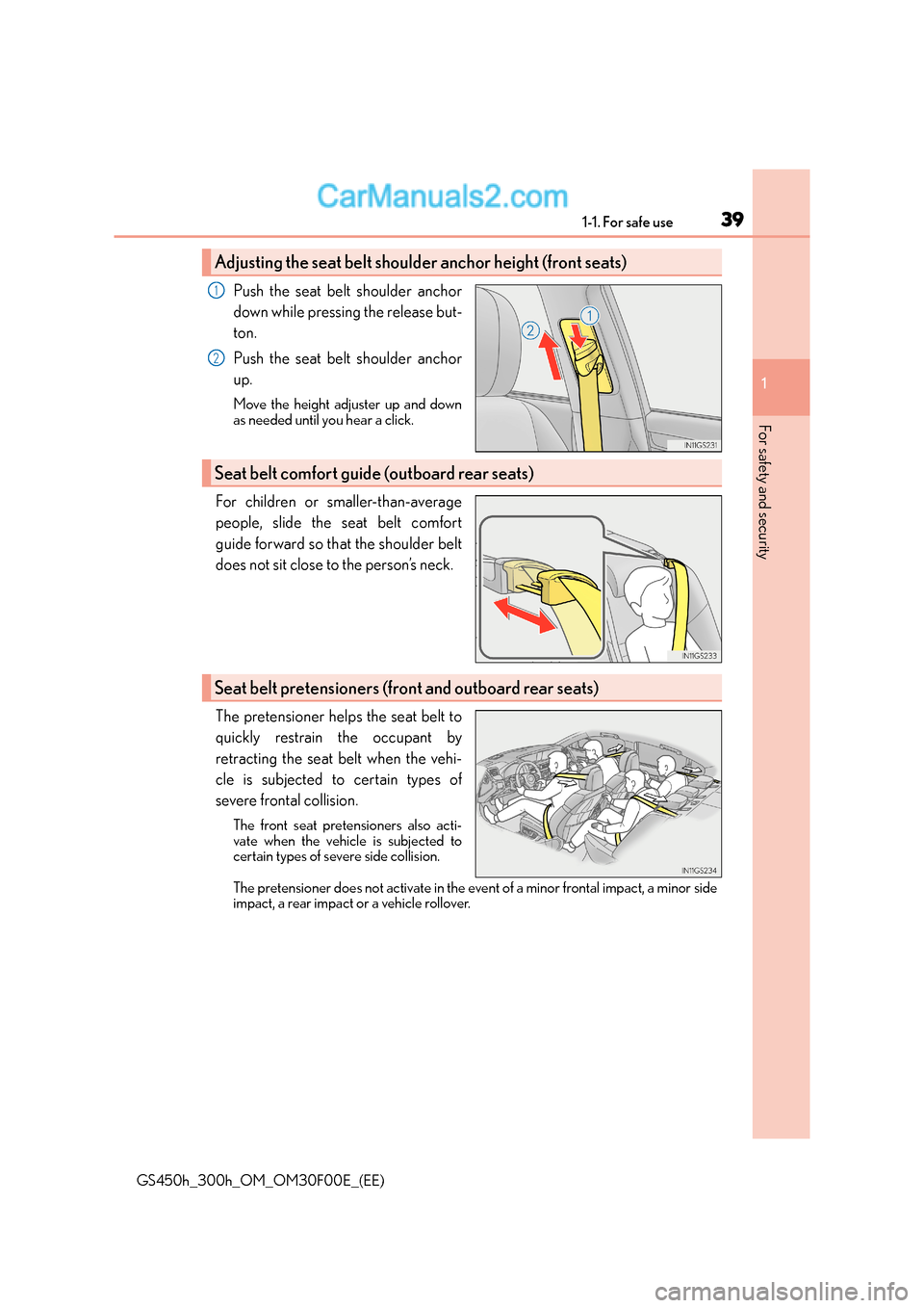 Lexus GS300h 2016  Owners Manual 391-1. For safe use
1
For safety and security
GS450h_300h_OM_OM30F00E_(EE)
Push the seat belt shoulder anchor
down while pressing the release but-
ton.
Push the seat belt shoulder anchor
up.
Move the 