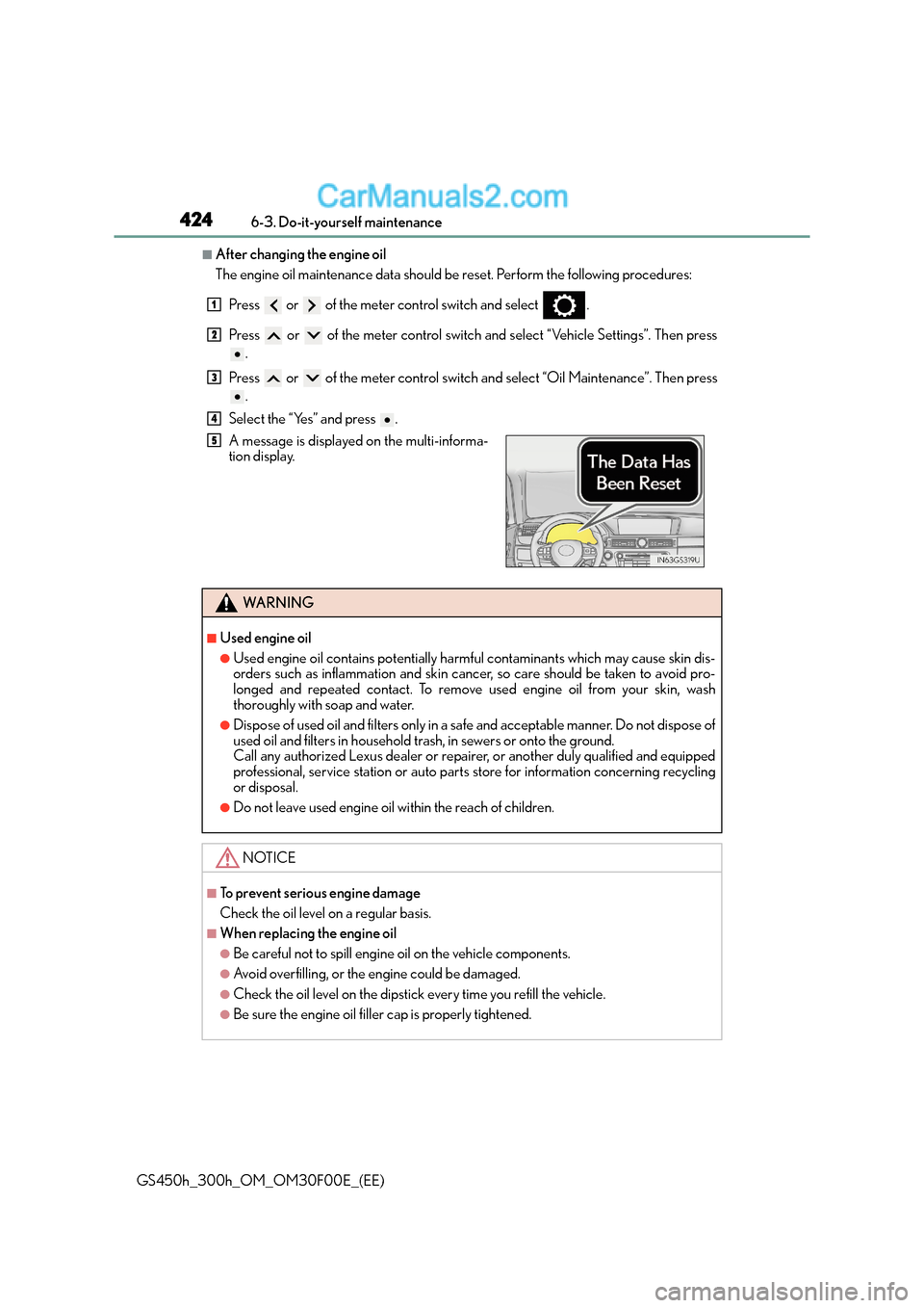 Lexus GS300h 2016  Owners Manual 4246-3. Do-it-yourself maintenance
GS450h_300h_OM_OM30F00E_(EE)
■After changing the engine oil
The engine oil maintenance data should be reset. Perform the following procedures:Press   or   of the m