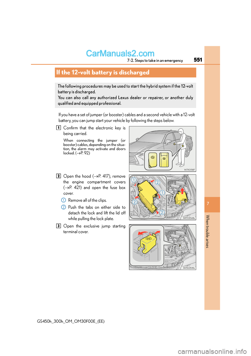 Lexus GS300h 2016  Owners Manual 551
7
7-2. Steps to take in an emergency
When trouble arises
GS450h_300h_OM_OM30F00E_(EE)
If the 12-volt battery is discharged
If you have a set of jumper (or booster) cables and a second vehicle with