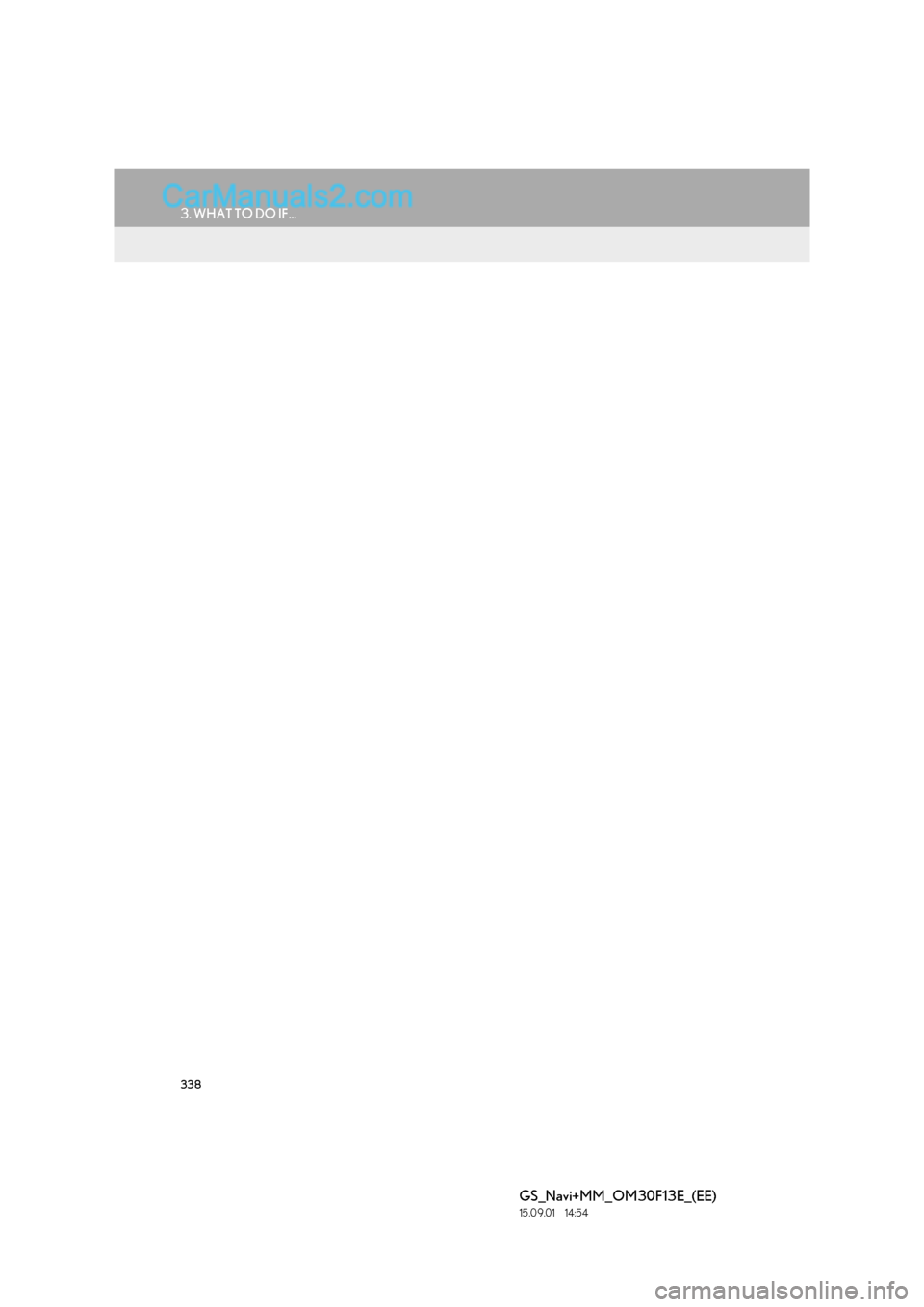 Lexus GS300h 2016  Navigation manual 338
3. WHAT TO DO IF...
GS_Navi+MM_OM30F13E_(EE)
15.09.01     14:54  