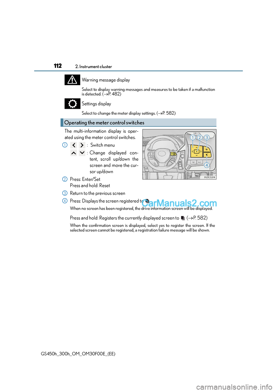 Lexus GS300h 2015 Owners Manual 1122. Instrument cluster
GS450h_300h_OM_OM30F00E_(EE)
Warning message display
Select to display warning messages and measures to be taken if a malfunction
is detected. ( →P. 4 8 2 )
Settings displa Lexus GS300h 2015 Owners Manual 1122. Instrument cluster
GS450h_300h_OM_OM30F00E_(EE)
Warning message display
Select to display warning messages and measures to be taken if a malfunction
is detected. ( →P. 4 8 2 )
Settings displa