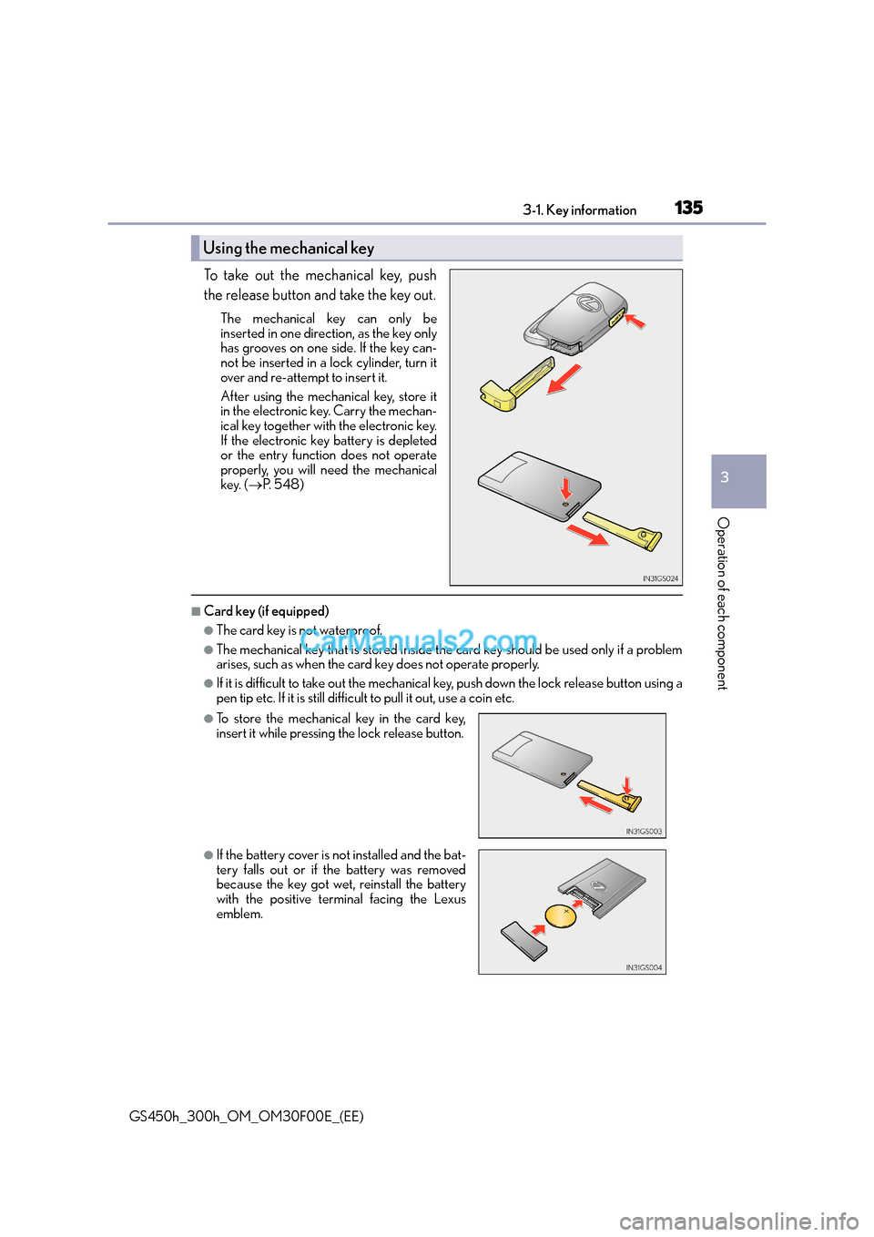 Lexus GS300h 2015  Owners Manual 1353-1. Key information
3
Operation of each component
GS450h_300h_OM_OM30F00E_(EE)
To take out the mechanical key, push
the release button and take the key out.
The mechanical key can only be
inserted