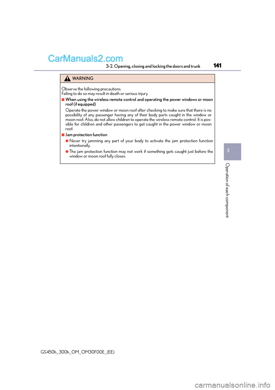 Lexus GS300h 2015 User Guide 1413-2. Opening, closing and locking the doors and trunk
3
Operation of each component
GS450h_300h_OM_OM30F00E_(EE)
WA R N I N G
Observe the following precautions. 
Failing to do so may result in deat
