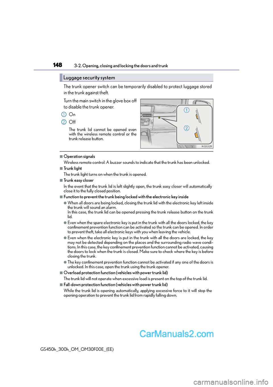 Lexus GS300h 2015 Owners Manual 1483-2. Opening, closing and locking the doors and trunk
GS450h_300h_OM_OM30F00E_(EE)
The trunk opener switch can be temporarily disabled to protect luggage stored
in the trunk against theft.
Turn the Lexus GS300h 2015 Owners Manual 1483-2. Opening, closing and locking the doors and trunk
GS450h_300h_OM_OM30F00E_(EE)
The trunk opener switch can be temporarily disabled to protect luggage stored
in the trunk against theft.
Turn the