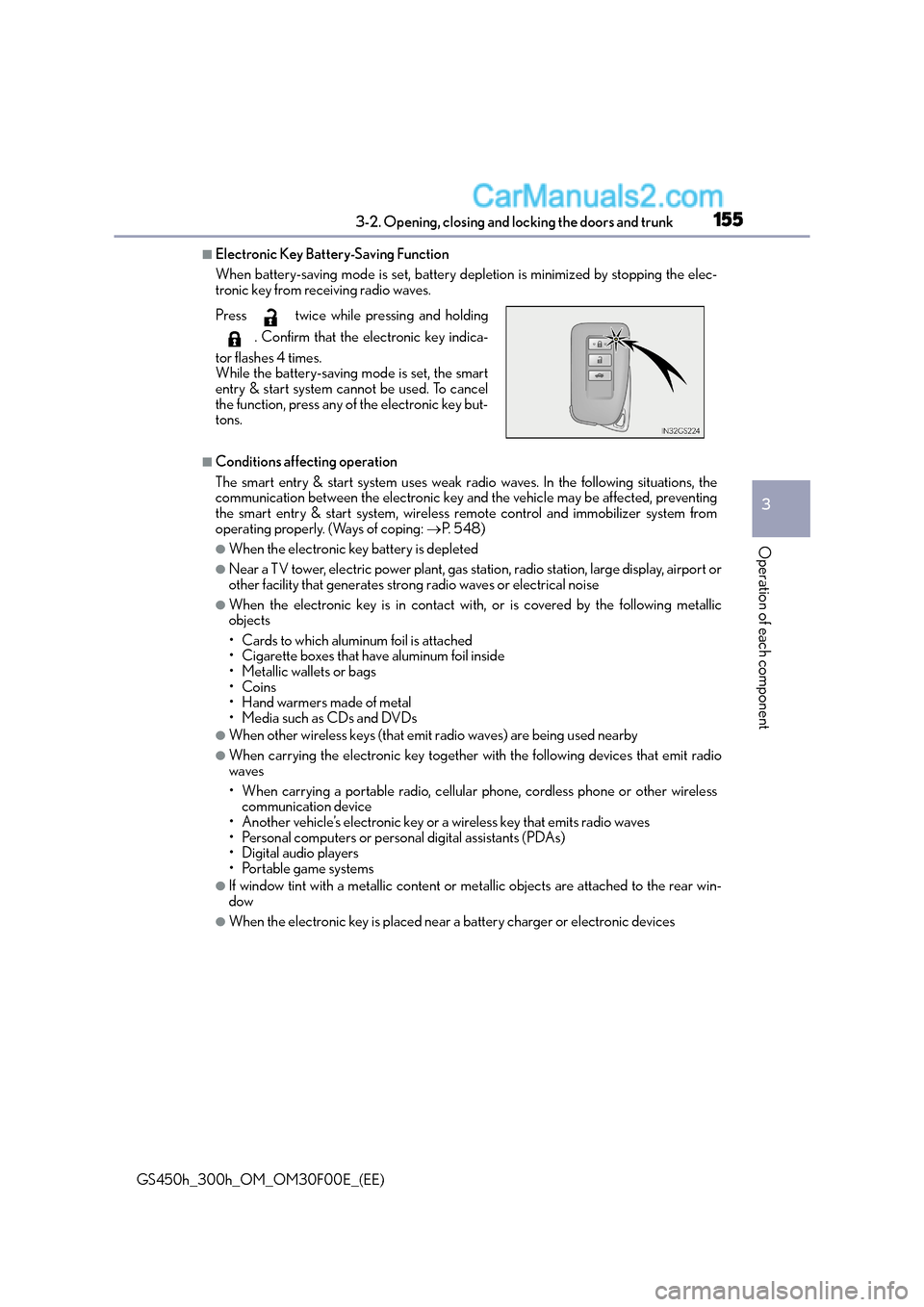 Lexus GS300h 2015 User Guide 1553-2. Opening, closing and locking the doors and trunk
3
Operation of each component
GS450h_300h_OM_OM30F00E_(EE)
■Electronic Key Battery-Saving Function
When battery-saving mode is set, battery d