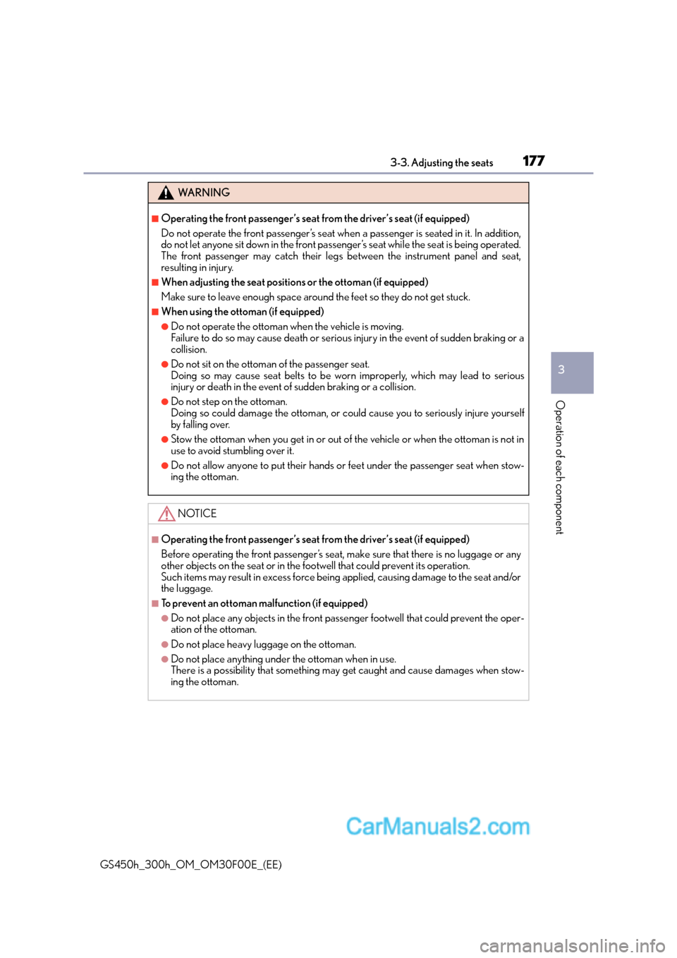 Lexus GS300h 2015 Owners Manual 1773-3. Adjusting the seats
3
Operation of each component
GS450h_300h_OM_OM30F00E_(EE)
WA R N I N G
■Operating the front passenger’s seat from the driver’s seat (if equipped)
Do not operate the Lexus GS300h 2015 Owners Manual 1773-3. Adjusting the seats
3
Operation of each component
GS450h_300h_OM_OM30F00E_(EE)
WA R N I N G
■Operating the front passenger’s seat from the driver’s seat (if equipped)
Do not operate the