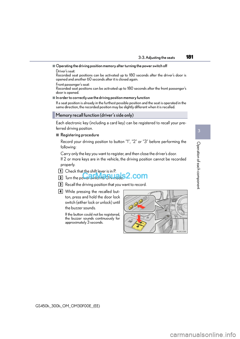 Lexus GS300h 2015 Owners Manual 1813-3. Adjusting the seats
3
Operation of each component
GS450h_300h_OM_OM30F00E_(EE)
■Operating the driving position memory after turning the power switch off
Driver’s seat:
Recorded seat positi Lexus GS300h 2015 Owners Manual 1813-3. Adjusting the seats
3
Operation of each component
GS450h_300h_OM_OM30F00E_(EE)
■Operating the driving position memory after turning the power switch off
Driver’s seat:
Recorded seat positi