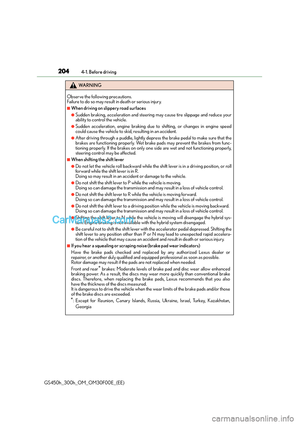 Lexus GS300h 2015 Owners Manual 2044-1. Before driving
GS450h_300h_OM_OM30F00E_(EE)
WA R N I N G
Observe the following precautions.
Failure to do so may result in death or serious injury.
■When driving on slippery road surfaces
Lexus GS300h 2015 Owners Manual 2044-1. Before driving
GS450h_300h_OM_OM30F00E_(EE)
WA R N I N G
Observe the following precautions.
Failure to do so may result in death or serious injury.
■When driving on slippery road surfaces