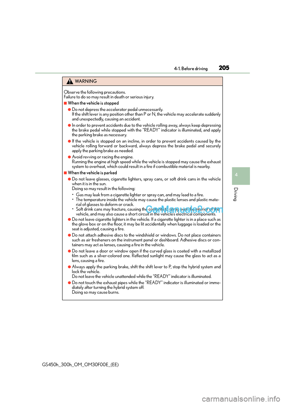 Lexus GS300h 2015 Owners Manual 2054-1. Before driving
4
Driving
GS450h_300h_OM_OM30F00E_(EE)
WA R N I N G
Observe the following precautions.
Failure to do so may result in death or serious injury.
■When the vehicle is stopped
Lexus GS300h 2015 Owners Manual 2054-1. Before driving
4
Driving
GS450h_300h_OM_OM30F00E_(EE)
WA R N I N G
Observe the following precautions.
Failure to do so may result in death or serious injury.
■When the vehicle is stopped