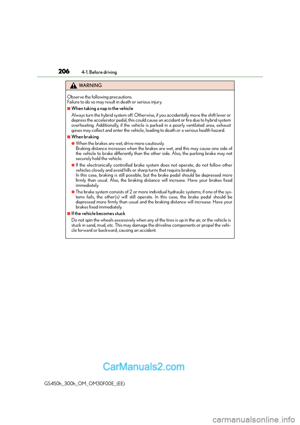 Lexus GS300h 2015 Owners Manual 2064-1. Before driving
GS450h_300h_OM_OM30F00E_(EE)
WA R N I N G
Observe the following precautions.
Failure to do so may result in death or serious injury.
■When taking a nap in the vehicle
Always Lexus GS300h 2015 Owners Manual 2064-1. Before driving
GS450h_300h_OM_OM30F00E_(EE)
WA R N I N G
Observe the following precautions.
Failure to do so may result in death or serious injury.
■When taking a nap in the vehicle
Always