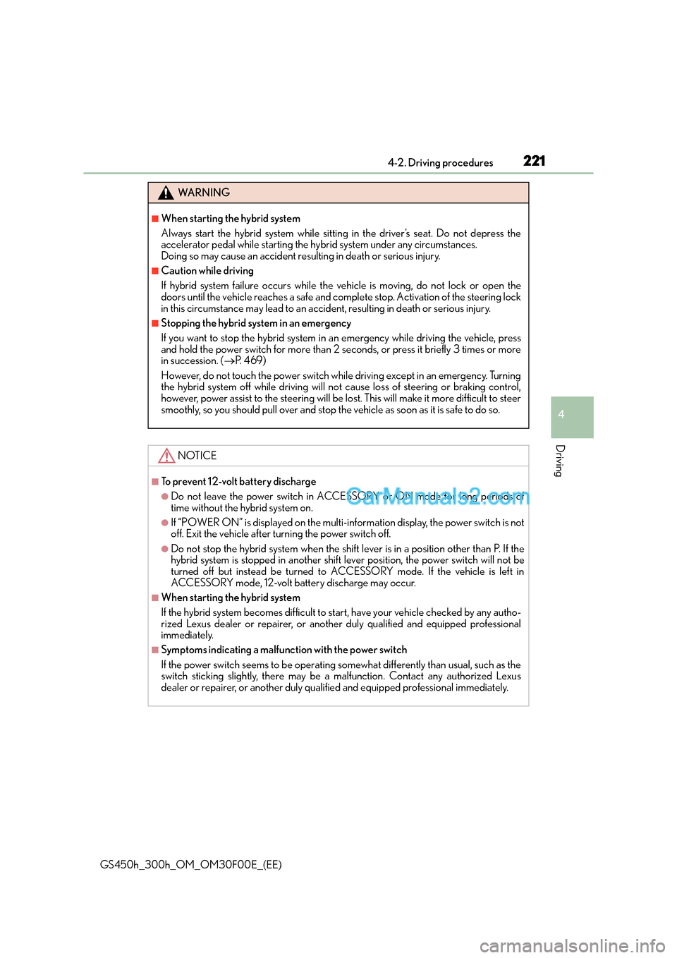 Lexus GS300h 2015 Owners Manual 2214-2. Driving procedures
4
Driving
GS450h_300h_OM_OM30F00E_(EE)
WA R N I N G
■When starting the hybrid system
Always start the hybrid system while sitting in the driver’s seat. Do not depress th Lexus GS300h 2015 Owners Manual 2214-2. Driving procedures
4
Driving
GS450h_300h_OM_OM30F00E_(EE)
WA R N I N G
■When starting the hybrid system
Always start the hybrid system while sitting in the driver’s seat. Do not depress th