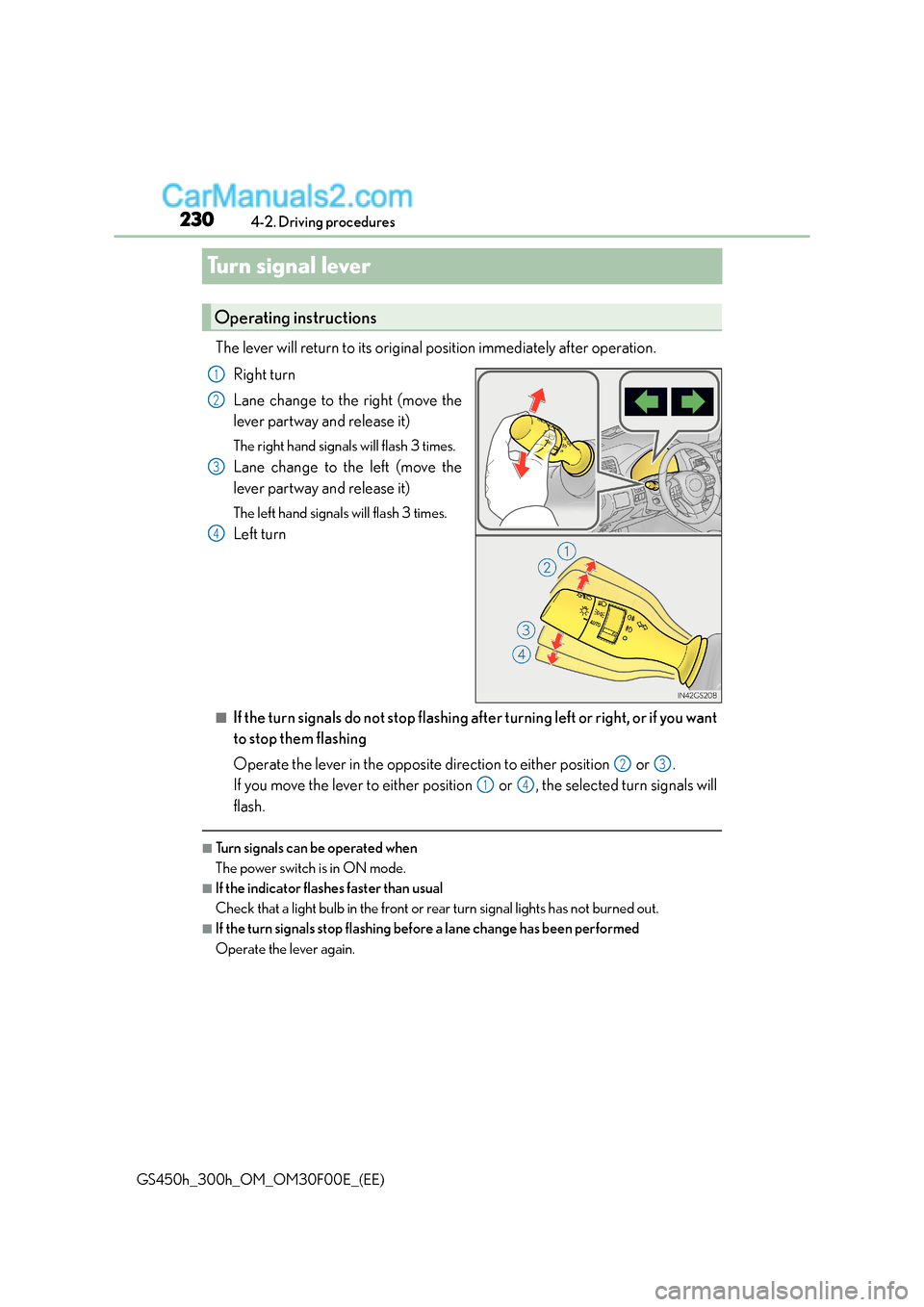 Lexus GS300h 2015 Owners Manual 2304-2. Driving procedures
GS450h_300h_OM_OM30F00E_(EE)
Turn signal lever
The lever will return to its original position immediately after operation. Right turn
Lane change to the right (move the
leve Lexus GS300h 2015 Owners Manual 2304-2. Driving procedures
GS450h_300h_OM_OM30F00E_(EE)
Turn signal lever
The lever will return to its original position immediately after operation. Right turn
Lane change to the right (move the
leve