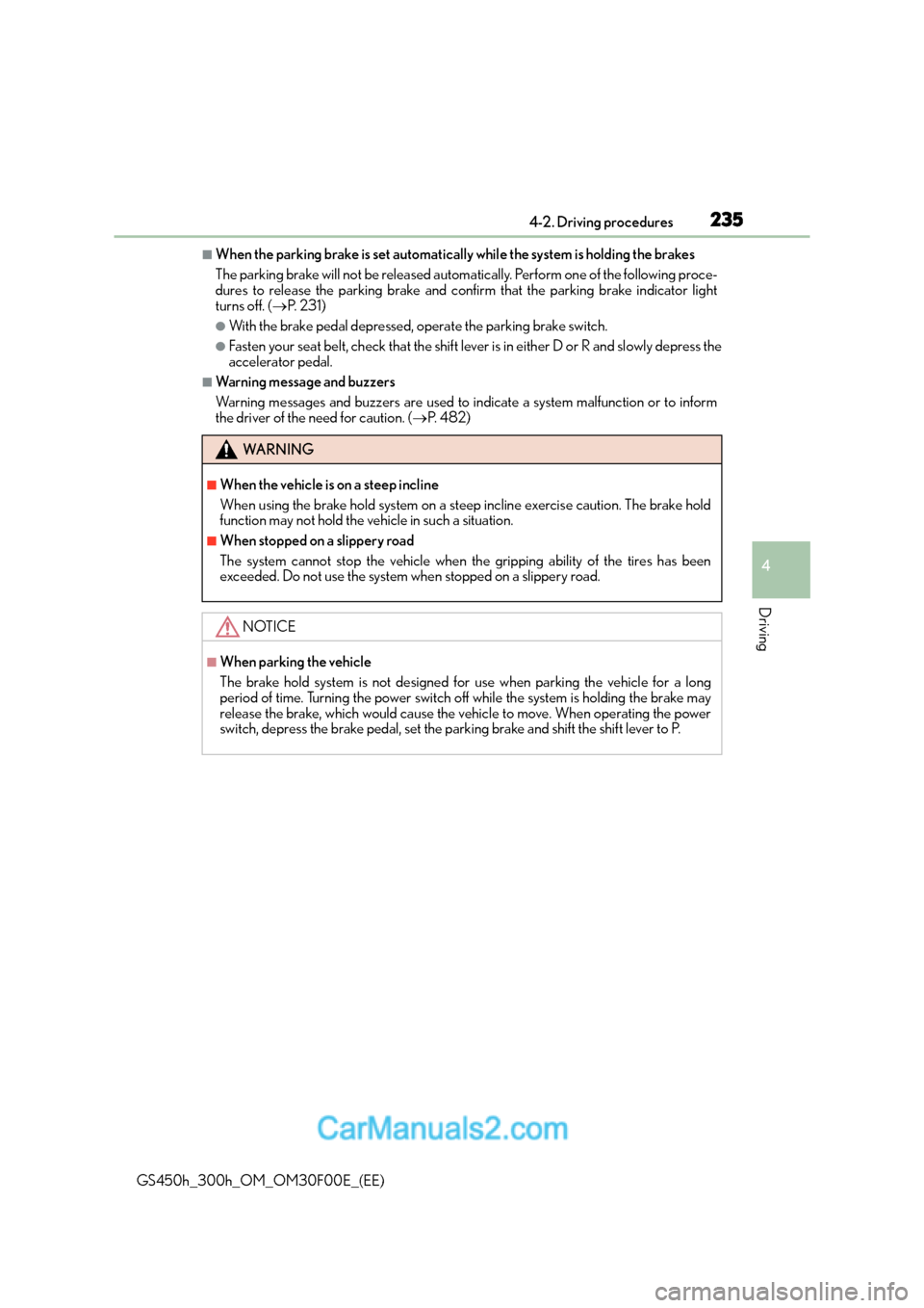 Lexus GS300h 2015  Owners Manual 2354-2. Driving procedures
4
Driving
GS450h_300h_OM_OM30F00E_(EE)
■When the parking brake is set automatically while the system is holding the brakes
The parking brake will not be released automatic