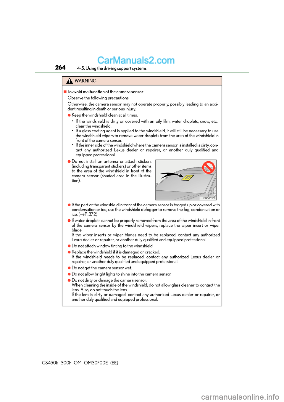 Lexus GS300h 2015 Owners Guide 2644-5. Using the driving support systems
GS450h_300h_OM_OM30F00E_(EE)
WA R N I N G
■To avoid malfunction of the camera sensor
Observe the following precautions.
Otherwise, the camera sensor may not Lexus GS300h 2015 Owners Guide 2644-5. Using the driving support systems
GS450h_300h_OM_OM30F00E_(EE)
WA R N I N G
■To avoid malfunction of the camera sensor
Observe the following precautions.
Otherwise, the camera sensor may not