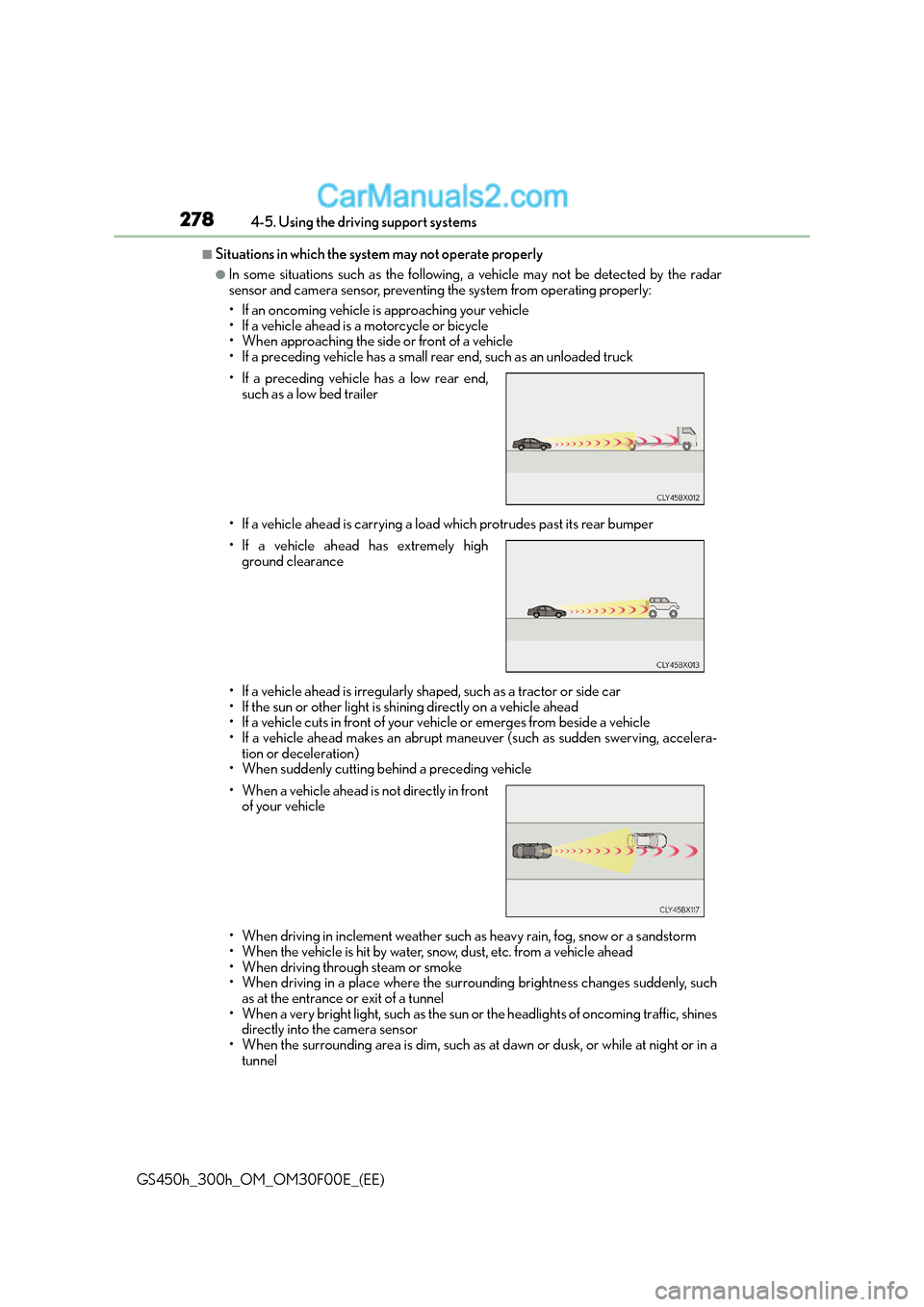 Lexus GS300h 2015 Owners Guide 2784-5. Using the driving support systems
GS450h_300h_OM_OM30F00E_(EE)
■Situations in which the system may not operate properly
●In some situations such as the following, a vehicle may not be dete Lexus GS300h 2015 Owners Guide 2784-5. Using the driving support systems
GS450h_300h_OM_OM30F00E_(EE)
■Situations in which the system may not operate properly
●In some situations such as the following, a vehicle may not be dete