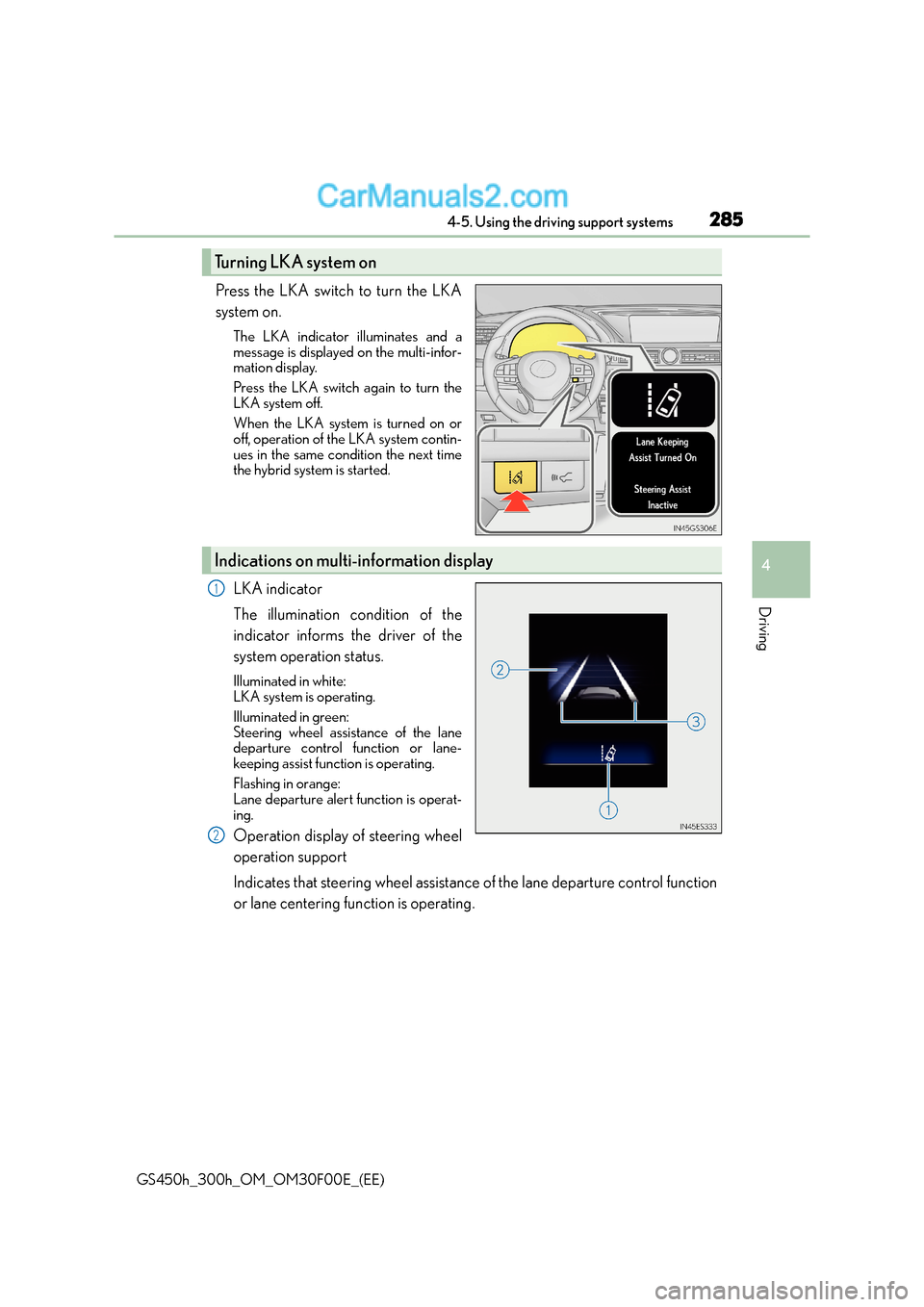 Lexus GS300h 2015 Owners Manual 2854-5. Using the driving support systems
4
Driving
GS450h_300h_OM_OM30F00E_(EE)
Press the LKA switch to turn the LKA
system on.
The LKA indicator illuminates and a
message is displayed on the multi-i Lexus GS300h 2015 Owners Manual 2854-5. Using the driving support systems
4
Driving
GS450h_300h_OM_OM30F00E_(EE)
Press the LKA switch to turn the LKA
system on.
The LKA indicator illuminates and a
message is displayed on the multi-i