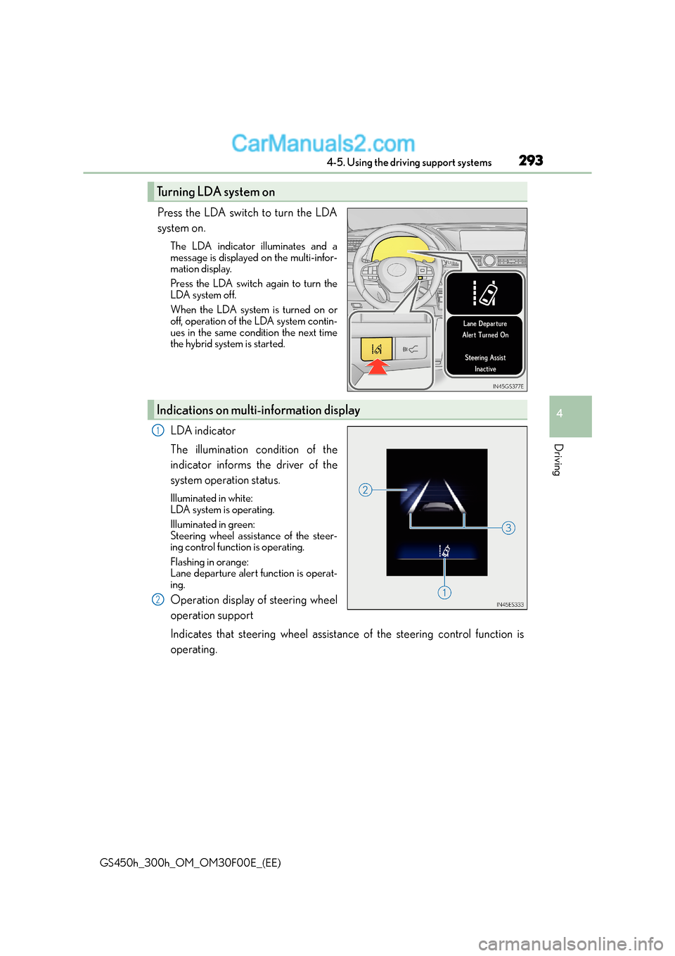 Lexus GS300h 2015 Owners Manual 2934-5. Using the driving support systems
4
Driving
GS450h_300h_OM_OM30F00E_(EE)
Press the LDA switch to turn the LDA
system on.
The LDA indicator illuminates and a
message is displayed on the multi-i Lexus GS300h 2015 Owners Manual 2934-5. Using the driving support systems
4
Driving
GS450h_300h_OM_OM30F00E_(EE)
Press the LDA switch to turn the LDA
system on.
The LDA indicator illuminates and a
message is displayed on the multi-i
