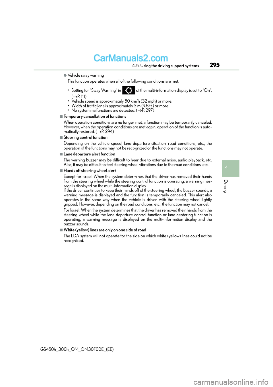 Lexus GS300h 2015 Owners Manual 2954-5. Using the driving support systems
4
Driving
GS450h_300h_OM_OM30F00E_(EE)
●Ve h i c l e s w a y w a r n i n g
This function operates when all of the following conditions are met.
• Settin Lexus GS300h 2015 Owners Manual 2954-5. Using the driving support systems
4
Driving
GS450h_300h_OM_OM30F00E_(EE)
●Ve h i c l e s w a y w a r n i n g
This function operates when all of the following conditions are met.
• Settin