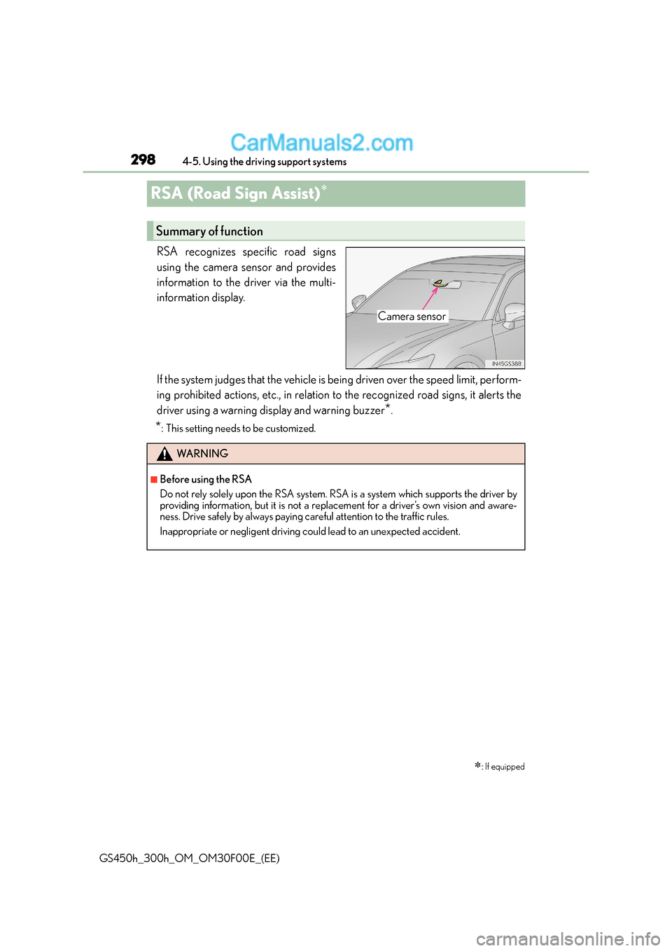 Lexus GS300h 2015 Service Manual 2984-5. Using the driving support systems
GS450h_300h_OM_OM30F00E_(EE)
RSA (Road Sign Assist)∗
RSA recognizes specific road signs
using the camera sensor and provides
information to the driver via t Lexus GS300h 2015 Service Manual 2984-5. Using the driving support systems
GS450h_300h_OM_OM30F00E_(EE)
RSA (Road Sign Assist)∗
RSA recognizes specific road signs
using the camera sensor and provides
information to the driver via t