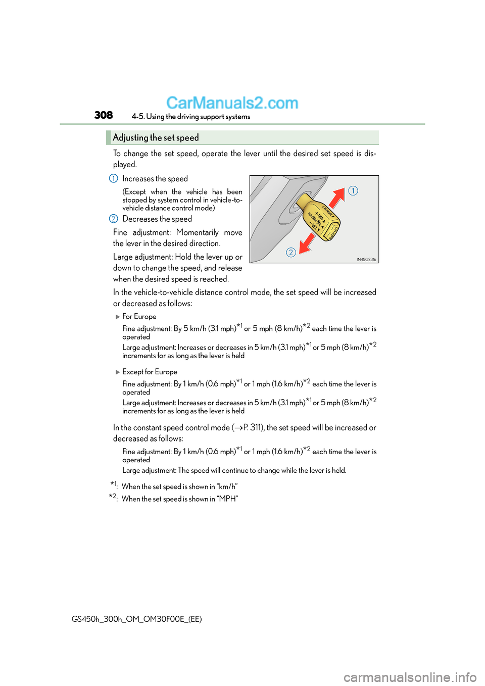 Lexus GS300h 2015 Owners Manual 3084-5. Using the driving support systems
GS450h_300h_OM_OM30F00E_(EE)
To change the set speed, operate the lever until the desired set speed is dis-
played.Increases the speed
(Except when the vehicl Lexus GS300h 2015 Owners Manual 3084-5. Using the driving support systems
GS450h_300h_OM_OM30F00E_(EE)
To change the set speed, operate the lever until the desired set speed is dis-
played.Increases the speed
(Except when the vehicl