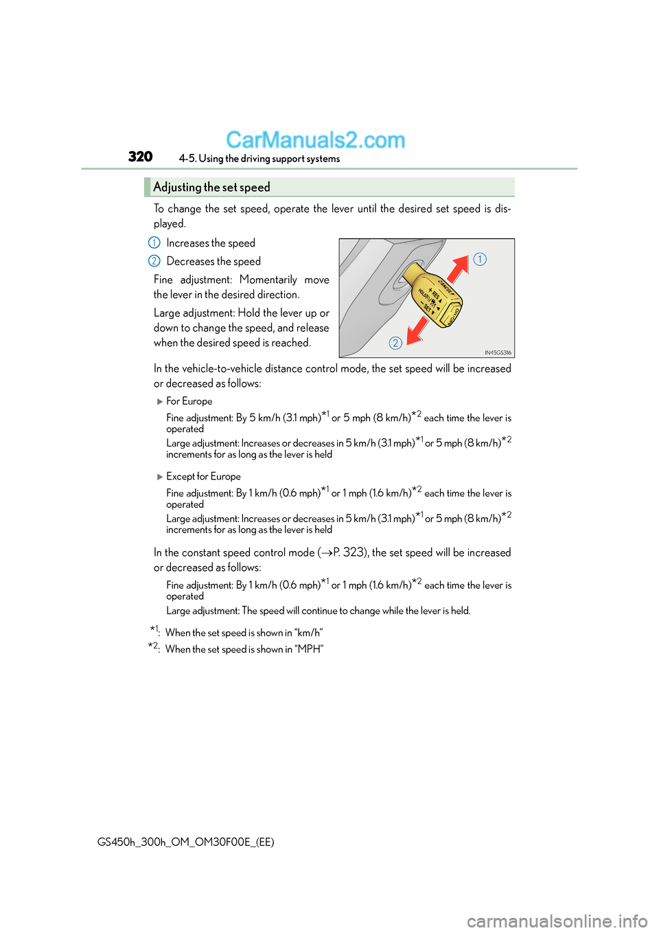 Lexus GS300h 2015 Owners Manual 3204-5. Using the driving support systems
GS450h_300h_OM_OM30F00E_(EE)
To change the set speed, operate the lever until the desired set speed is dis-
played.Increases the speed
Decreases the speed
Fin Lexus GS300h 2015 Owners Manual 3204-5. Using the driving support systems
GS450h_300h_OM_OM30F00E_(EE)
To change the set speed, operate the lever until the desired set speed is dis-
played.Increases the speed
Decreases the speed
Fin