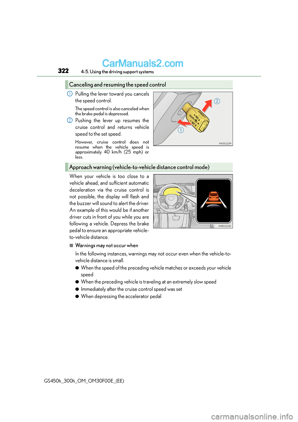 Lexus GS300h 2015 Owners Manual 3224-5. Using the driving support systems
GS450h_300h_OM_OM30F00E_(EE)
Pulling the lever toward you cancels
the speed control.
The speed control is also canceled when
the brake pedal is depressed.
Pus Lexus GS300h 2015 Owners Manual 3224-5. Using the driving support systems
GS450h_300h_OM_OM30F00E_(EE)
Pulling the lever toward you cancels
the speed control.
The speed control is also canceled when
the brake pedal is depressed.
Pus
