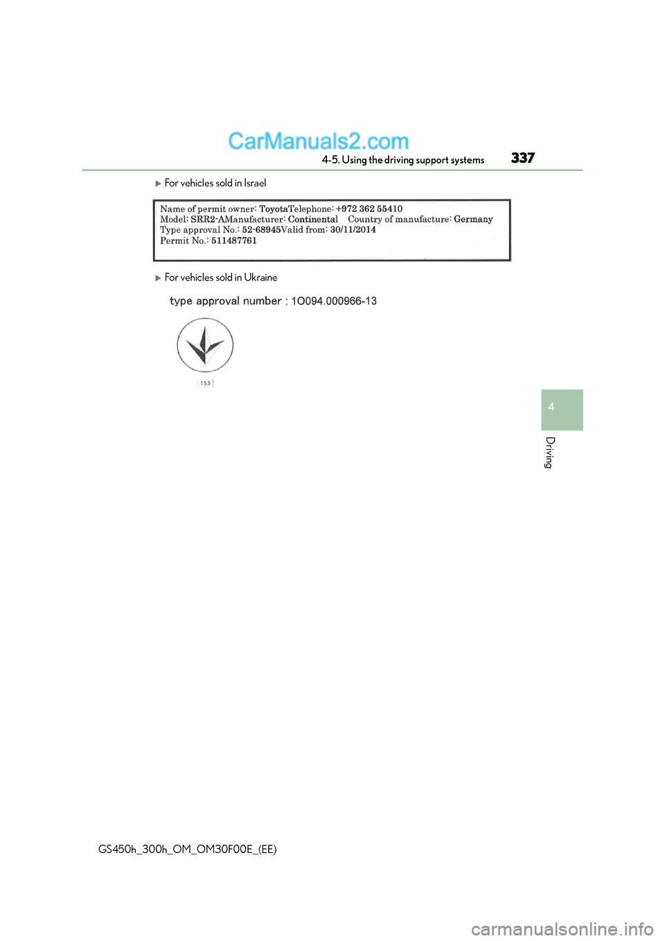 Lexus GS300h 2015  Owners Manual 3374-5. Using the driving support systems
4
Driving
GS450h_300h_OM_OM30F00E_(EE)
�XFor vehicles sold in Israel
�XFor vehicles sold in Ukraine  