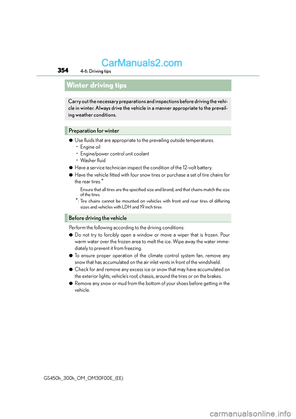 Lexus GS300h 2015 Owners Manual 3544-6. Driving tips
GS450h_300h_OM_OM30F00E_(EE)
Winter driving tips
●Use fluids that are appropriate to the prevailing outside temperatures. •Engine oil
• Engine/power control unit coolant
Lexus GS300h 2015 Owners Manual 3544-6. Driving tips
GS450h_300h_OM_OM30F00E_(EE)
Winter driving tips
●Use fluids that are appropriate to the prevailing outside temperatures. •Engine oil
• Engine/power control unit coolant