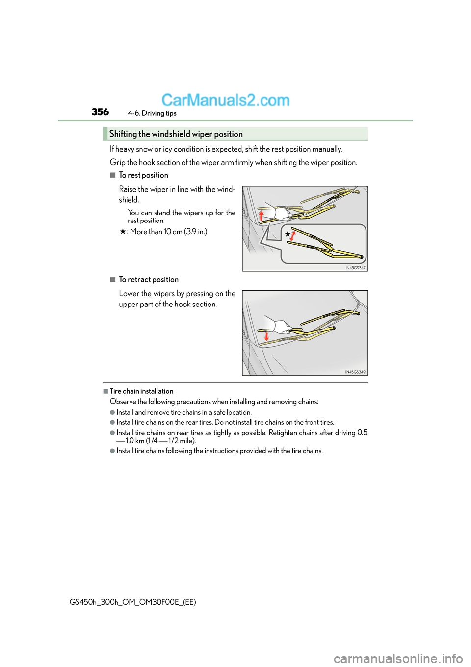 Lexus GS300h 2015 Owners Manual 3564-6. Driving tips
GS450h_300h_OM_OM30F00E_(EE)
If heavy snow or icy condition is expected, shift the rest position manually.
Grip the hook section of the wiper arm firmly when shifting the wiper p Lexus GS300h 2015 Owners Manual 3564-6. Driving tips
GS450h_300h_OM_OM30F00E_(EE)
If heavy snow or icy condition is expected, shift the rest position manually.
Grip the hook section of the wiper arm firmly when shifting the wiper p