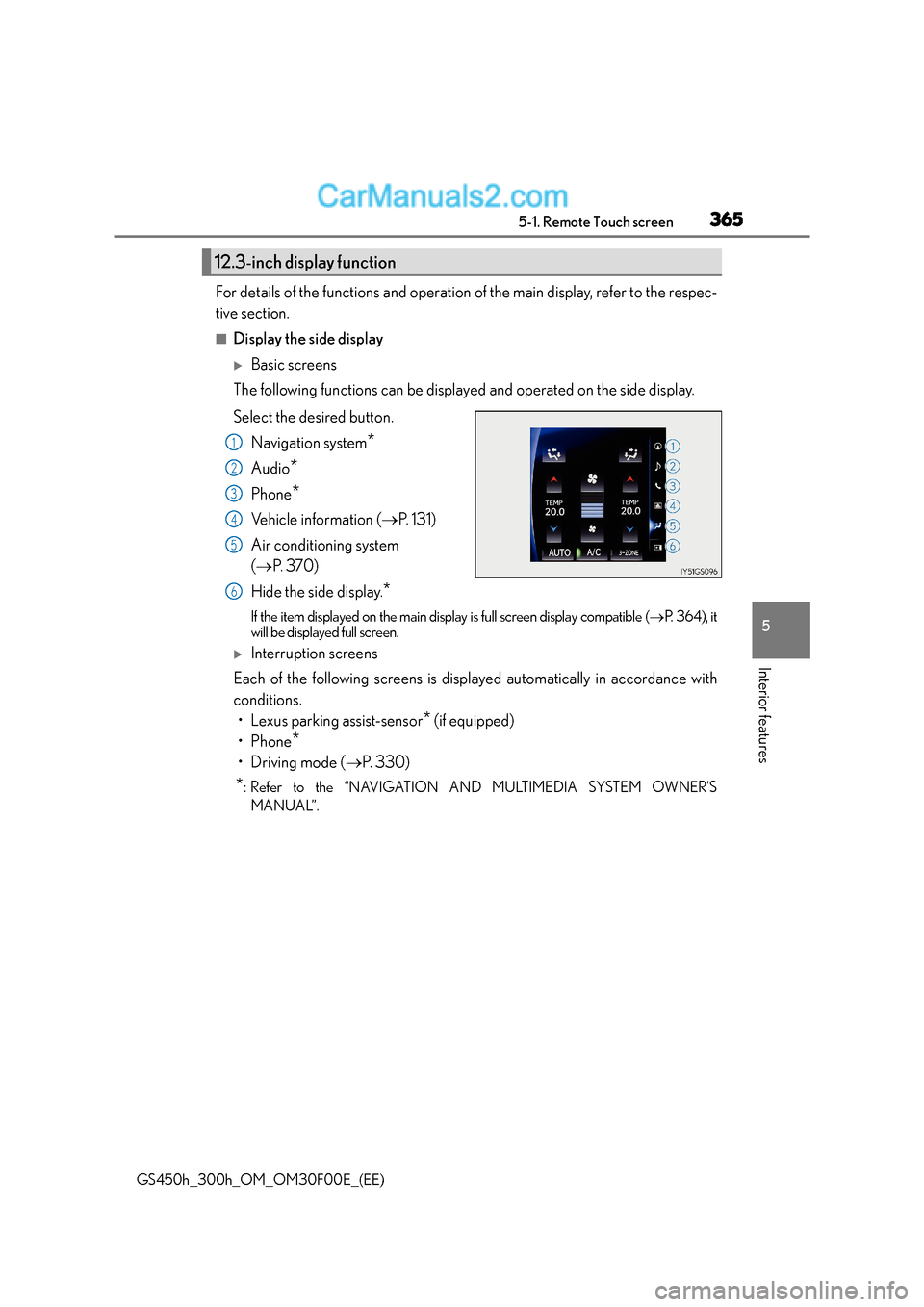 Lexus GS300h 2015 Repair Manual 3655-1. Remote Touch screen
5
Interior features
GS450h_300h_OM_OM30F00E_(EE)
For details of the functions and operation of the main display, refer to the respec-
tive section.
■Display the side dis Lexus GS300h 2015 Repair Manual 3655-1. Remote Touch screen
5
Interior features
GS450h_300h_OM_OM30F00E_(EE)
For details of the functions and operation of the main display, refer to the respec-
tive section.
■Display the side dis