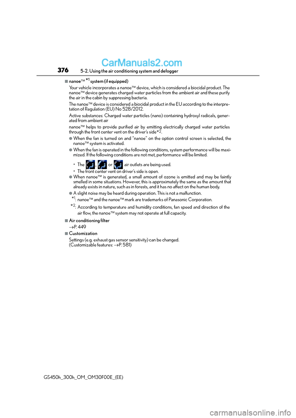 Lexus GS300h 2015 Repair Manual 3765-2. Using the air conditioning system and defogger
GS450h_300h_OM_OM30F00E_(EE)
■nanoe *1 system (if equipped)
Your vehicle incorporates a nanoe device, which is considered a biocidal pro Lexus GS300h 2015 Repair Manual 3765-2. Using the air conditioning system and defogger
GS450h_300h_OM_OM30F00E_(EE)
■nanoe *1 system (if equipped)
Your vehicle incorporates a nanoe device, which is considered a biocidal pro