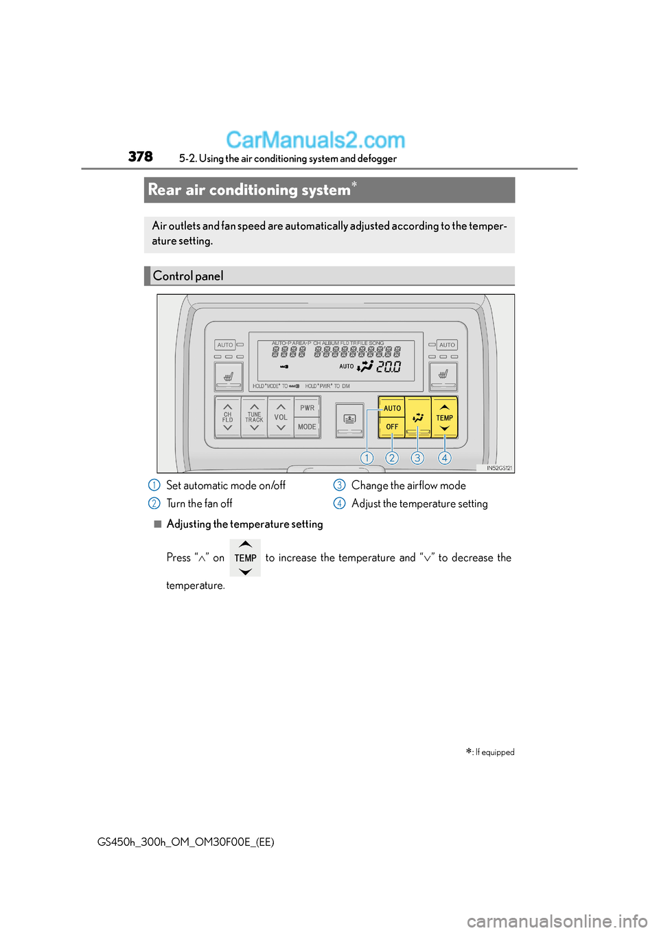Lexus GS300h 2015 Owners Manual 3785-2. Using the air conditioning system and defogger
GS450h_300h_OM_OM30F00E_(EE)
Rear air conditioning system∗
■Adjusting the temperature setting
Press “ ∧” on to increase the temperatu Lexus GS300h 2015 Owners Manual 3785-2. Using the air conditioning system and defogger
GS450h_300h_OM_OM30F00E_(EE)
Rear air conditioning system∗
■Adjusting the temperature setting
Press “ ∧” on to increase the temperatu