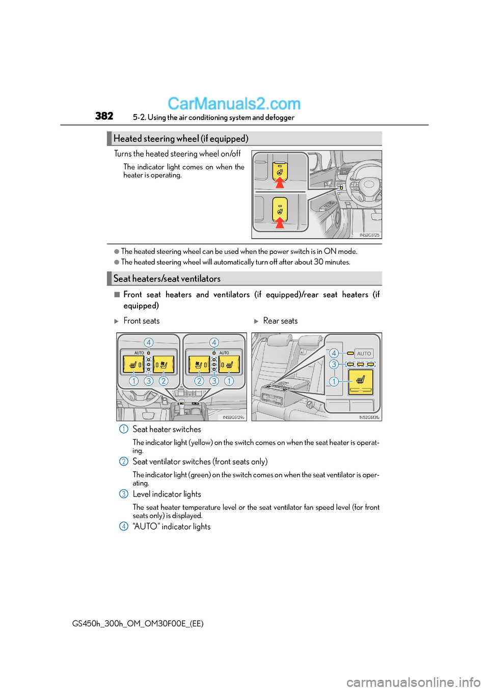 Lexus GS300h 2015 Owners Manual 3825-2. Using the air conditioning system and defogger
GS450h_300h_OM_OM30F00E_(EE)
Turns the heated steering wheel on/off
The indicator light comes on when the
heater is operating.
●The heated stee Lexus GS300h 2015 Owners Manual 3825-2. Using the air conditioning system and defogger
GS450h_300h_OM_OM30F00E_(EE)
Turns the heated steering wheel on/off
The indicator light comes on when the
heater is operating.
●The heated stee