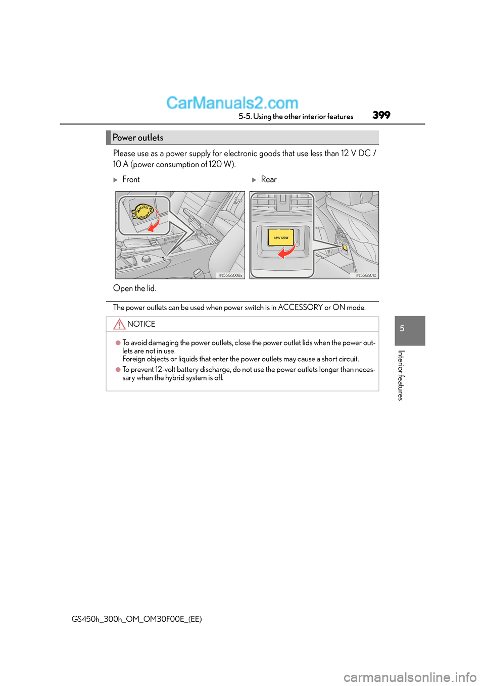 Lexus GS300h 2015  Owners Manual 3995-5. Using the other interior features
5
Interior features
GS450h_300h_OM_OM30F00E_(EE)
Please use as a power supply for electronic goods that use less than 12 V DC /
10 A (power consumption of 120