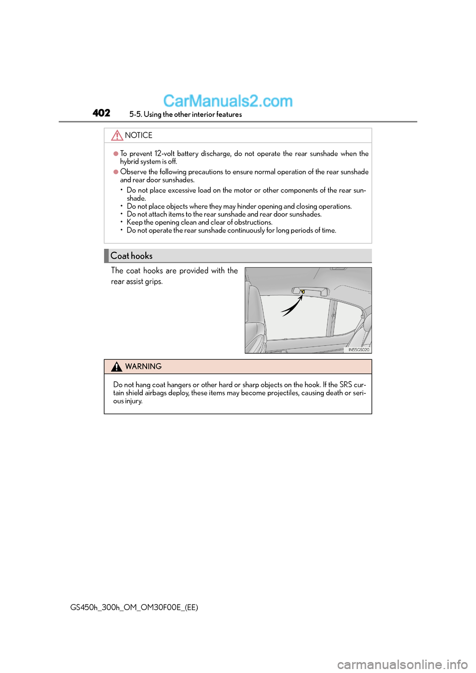 Lexus GS300h 2015 Owners Manual 4025-5. Using the other interior features
GS450h_300h_OM_OM30F00E_(EE)
The coat hooks are provided with the
rear assist grips.
NOTICE
●To prevent 12-volt battery discharge, do not operate the rear s Lexus GS300h 2015 Owners Manual 4025-5. Using the other interior features
GS450h_300h_OM_OM30F00E_(EE)
The coat hooks are provided with the
rear assist grips.
NOTICE
●To prevent 12-volt battery discharge, do not operate the rear s