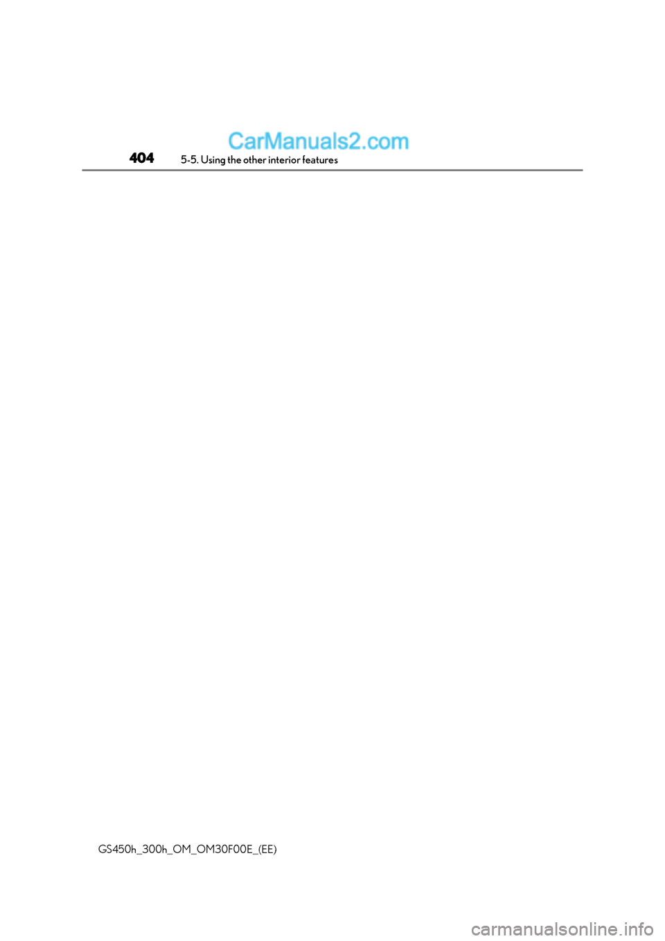 Lexus GS300h 2015 Owners Manual 4045-5. Using the other interior features
GS450h_300h_OM_OM30F00E_(EE) Lexus GS300h 2015 Owners Manual 4045-5. Using the other interior features
GS450h_300h_OM_OM30F00E_(EE)