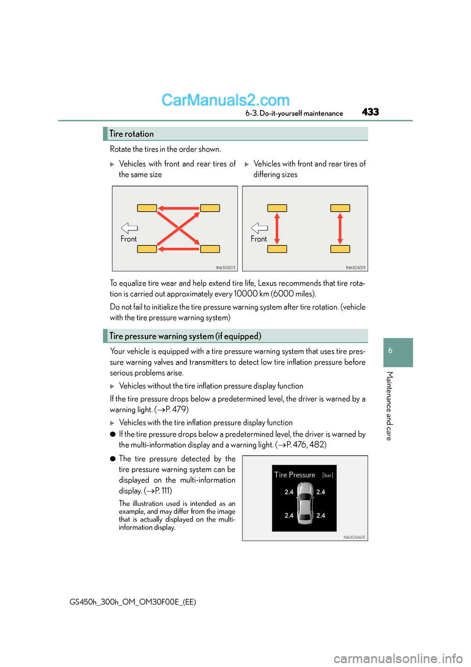 Lexus GS300h 2015 Owners Manual 433 6-3. Do-it-yourself maintenance
6
Maintenance and care
GS450h_300h_OM_OM30F00E_(EE)
Rotate the tires in the order shown.
To equalize tire wear and help extend tire life, Lexus recommends that tire Lexus GS300h 2015 Owners Manual 433 6-3. Do-it-yourself maintenance
6
Maintenance and care
GS450h_300h_OM_OM30F00E_(EE)
Rotate the tires in the order shown.
To equalize tire wear and help extend tire life, Lexus recommends that tire