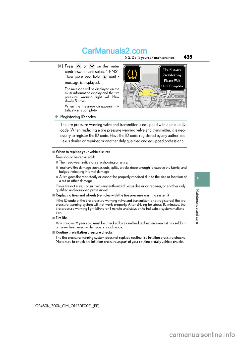 Lexus GS300h 2015 Owners Manual 435 6-3. Do-it-yourself maintenance
6
Maintenance and care
GS450h_300h_OM_OM30F00E_(EE)
Press or on the meter
control switch and select “TPMS”.
Then press and hold until a
message is display Lexus GS300h 2015 Owners Manual 435 6-3. Do-it-yourself maintenance
6
Maintenance and care
GS450h_300h_OM_OM30F00E_(EE)
Press or on the meter
control switch and select “TPMS”.
Then press and hold until a
message is display