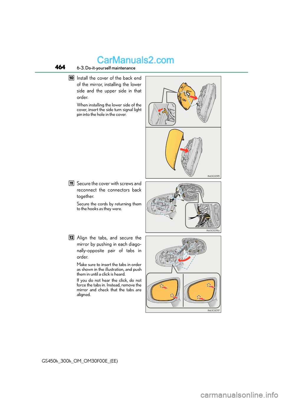 Lexus GS300h 2015 Owners Manual 4646-3. Do-it-yourself maintenance
GS450h_300h_OM_OM30F00E_(EE)
Install the cover of the back end
of the mirror, installing the lower
side and the upper side in that
order.
When installing the lower s Lexus GS300h 2015 Owners Manual 4646-3. Do-it-yourself maintenance
GS450h_300h_OM_OM30F00E_(EE)
Install the cover of the back end
of the mirror, installing the lower
side and the upper side in that
order.
When installing the lower s