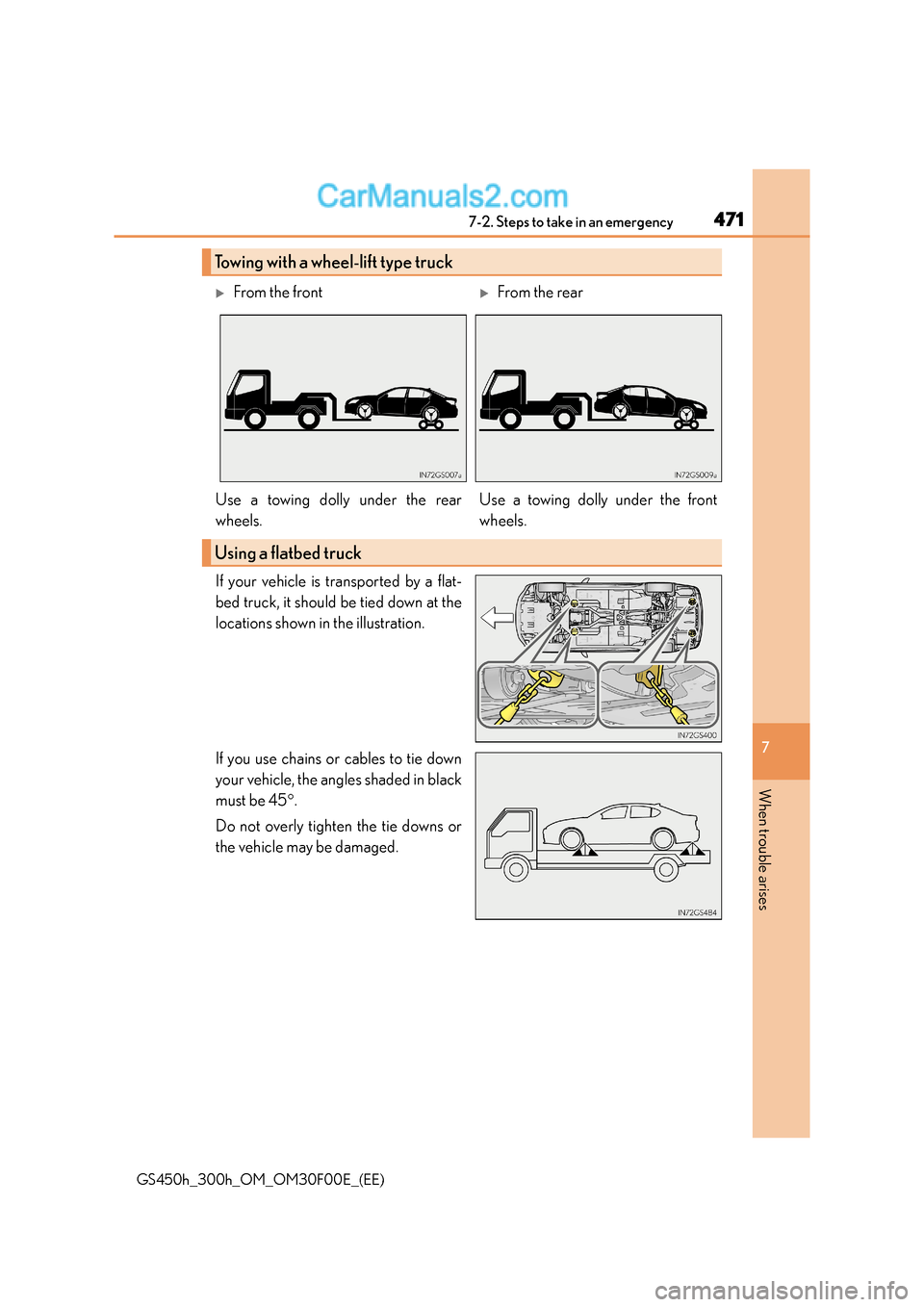 Lexus GS300h 2015 Owners Manual 4717-2. Steps to take in an emergency
7
When trouble arises
GS450h_300h_OM_OM30F00E_(EE)
If your vehicle is transported by a flat-
bed truck, it should be tied down at the
locations shown in the illus Lexus GS300h 2015 Owners Manual 4717-2. Steps to take in an emergency
7
When trouble arises
GS450h_300h_OM_OM30F00E_(EE)
If your vehicle is transported by a flat-
bed truck, it should be tied down at the
locations shown in the illus