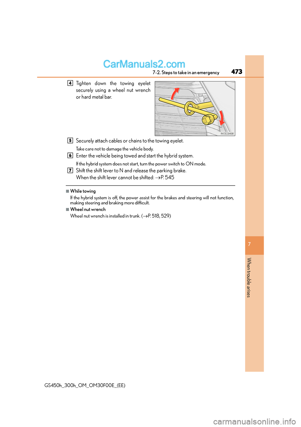 Lexus GS300h 2015 Owners Manual 4737-2. Steps to take in an emergency
7
When trouble arises
GS450h_300h_OM_OM30F00E_(EE)
Tighten down the towing eyelet
securely using a wheel nut wrench
or hard metal bar.
Securely attach cables or c Lexus GS300h 2015 Owners Manual 4737-2. Steps to take in an emergency
7
When trouble arises
GS450h_300h_OM_OM30F00E_(EE)
Tighten down the towing eyelet
securely using a wheel nut wrench
or hard metal bar.
Securely attach cables or c