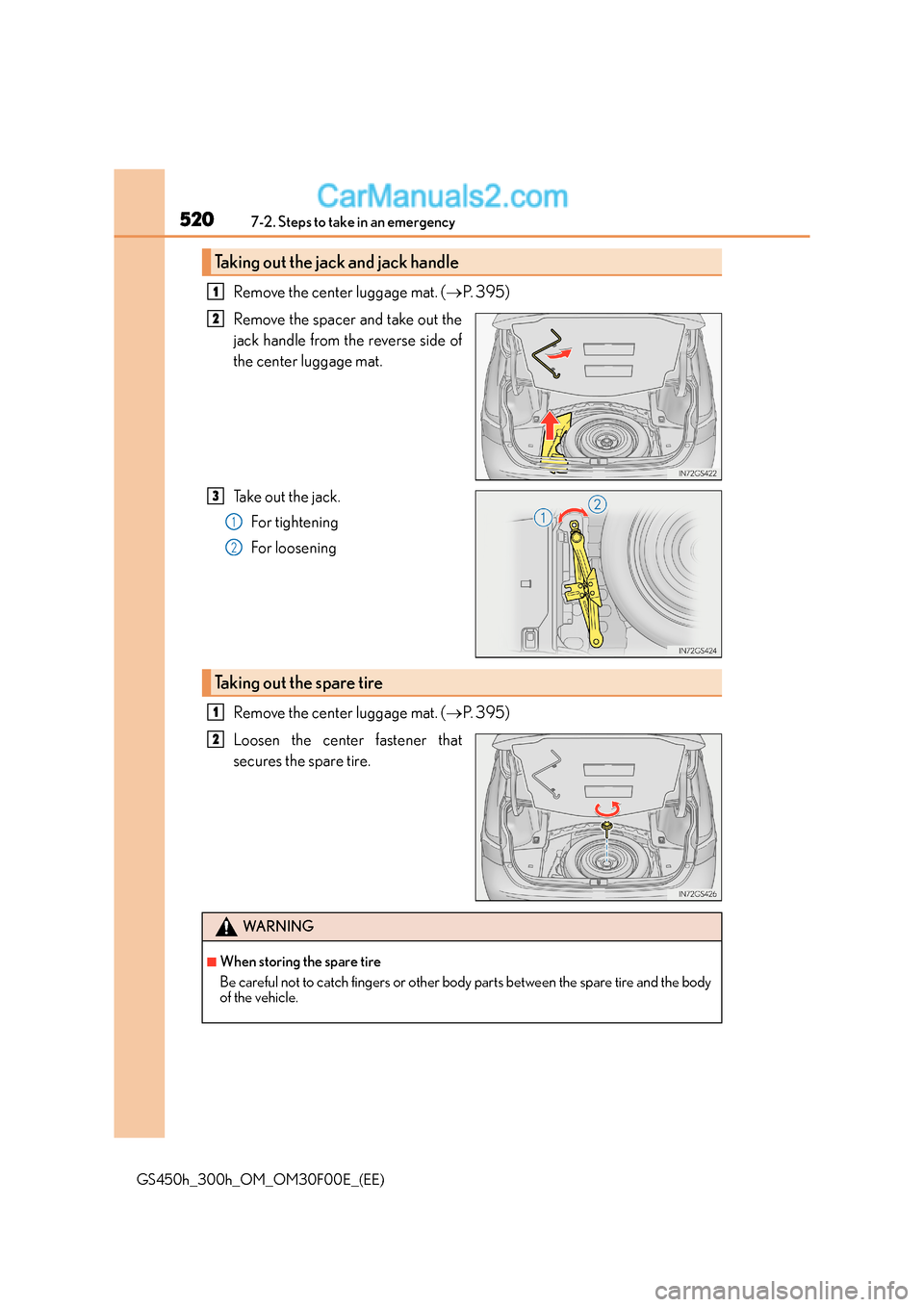 Lexus GS300h 2015 Owners Manual 5207-2. Steps to take in an emergency
GS450h_300h_OM_OM30F00E_(EE)
Remove the center luggage mat. (→P. 3 9 5 )
Remove the spacer and take out the
jack handle from the reverse side of
the center lug Lexus GS300h 2015 Owners Manual 5207-2. Steps to take in an emergency
GS450h_300h_OM_OM30F00E_(EE)
Remove the center luggage mat. (→P. 3 9 5 )
Remove the spacer and take out the
jack handle from the reverse side of
the center lug